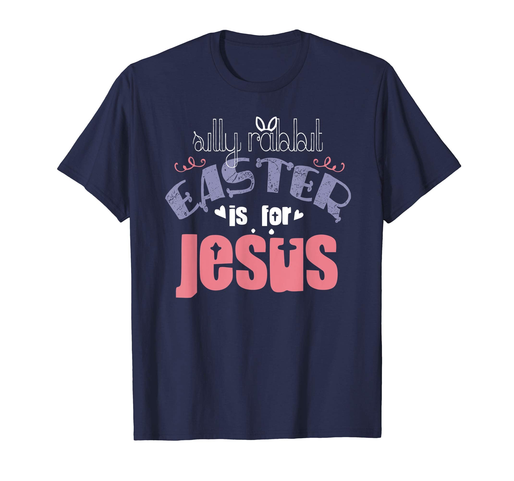 Silly Rabbit Easter is for Jesus T shirt Women Men Funny Boy