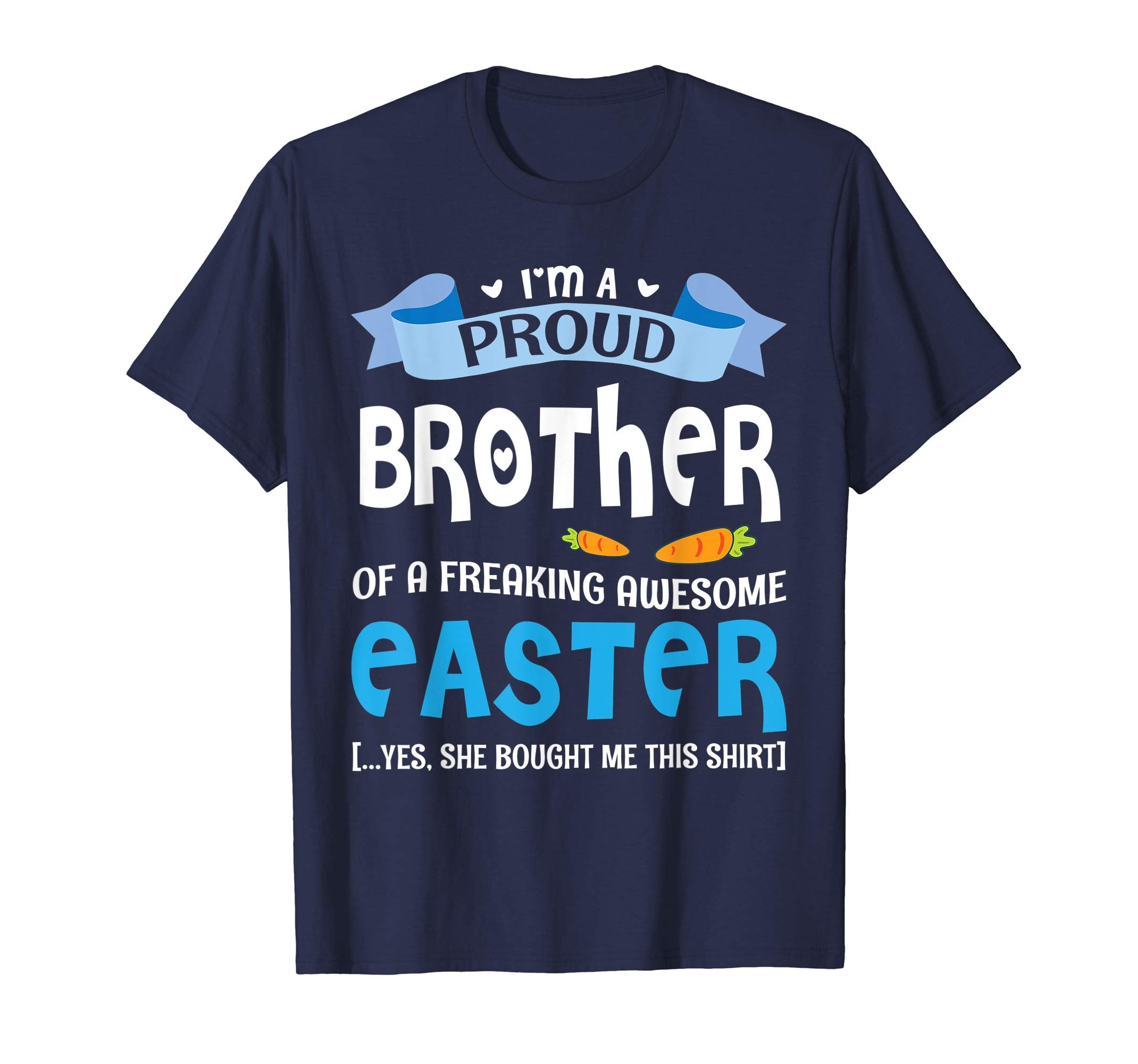 I'm A Proud Brother Of Freaking Awesome Easter Bought Shirt