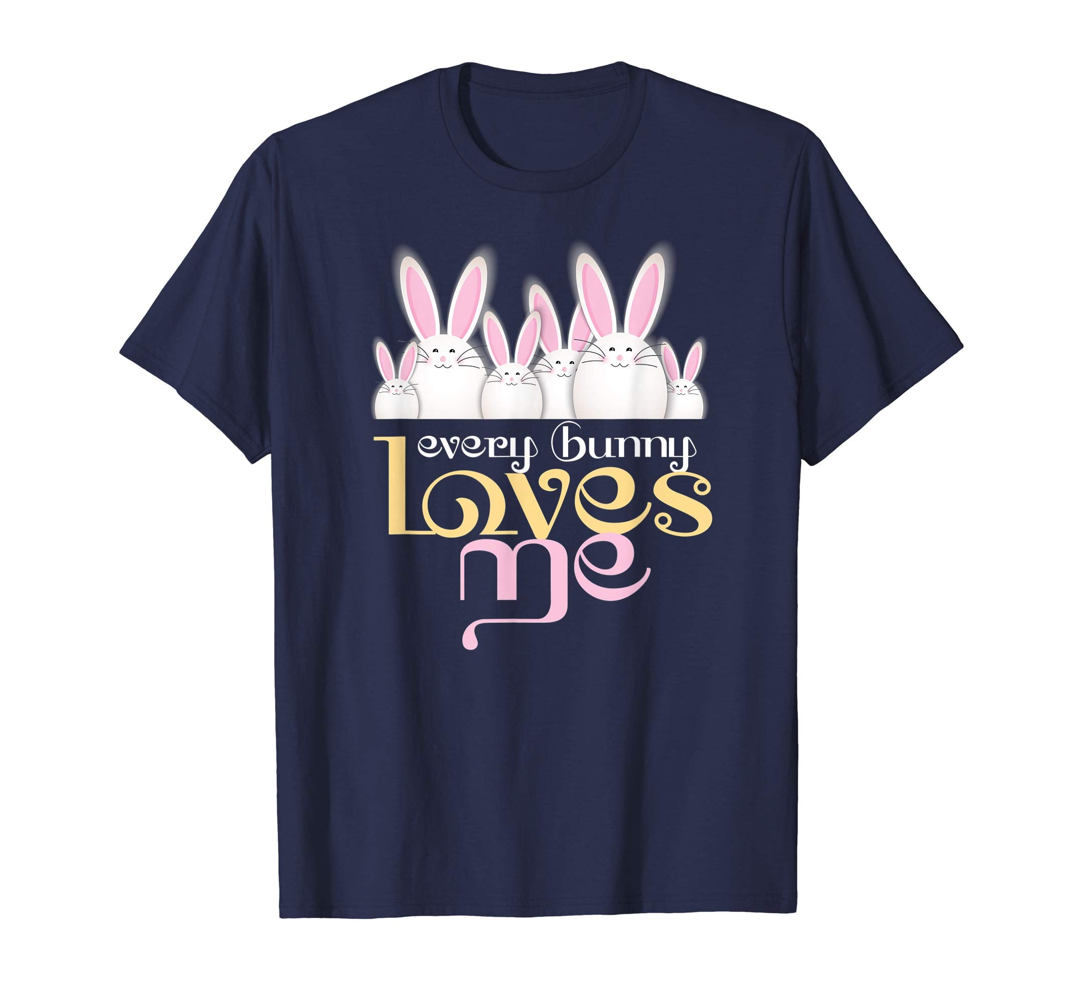 Every Bunny Loves Me Funny Easter Day Shirt April Fools Day