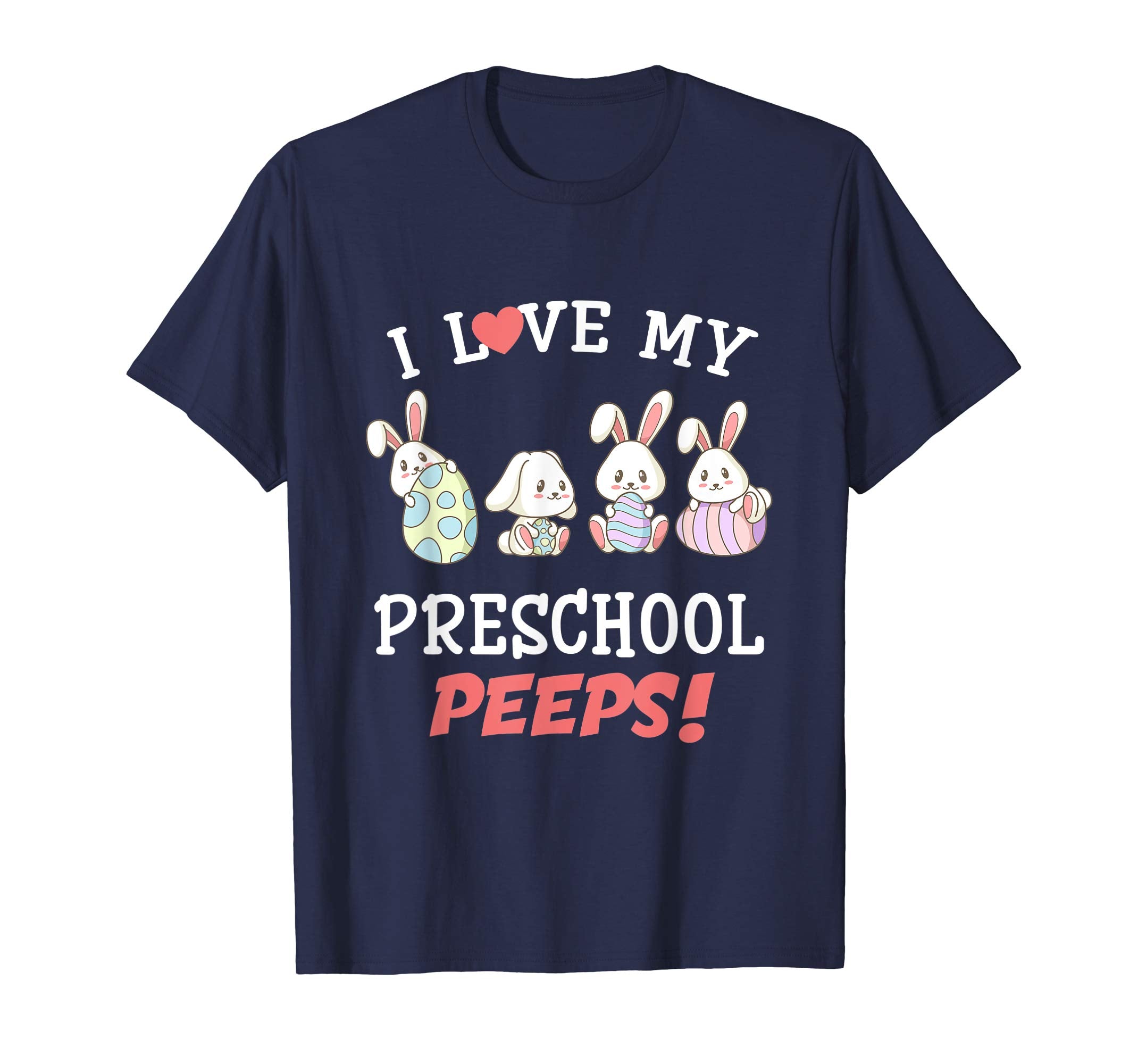 I Love My Preschool Peeps Happy Easter Bunnies Teacher Shirt