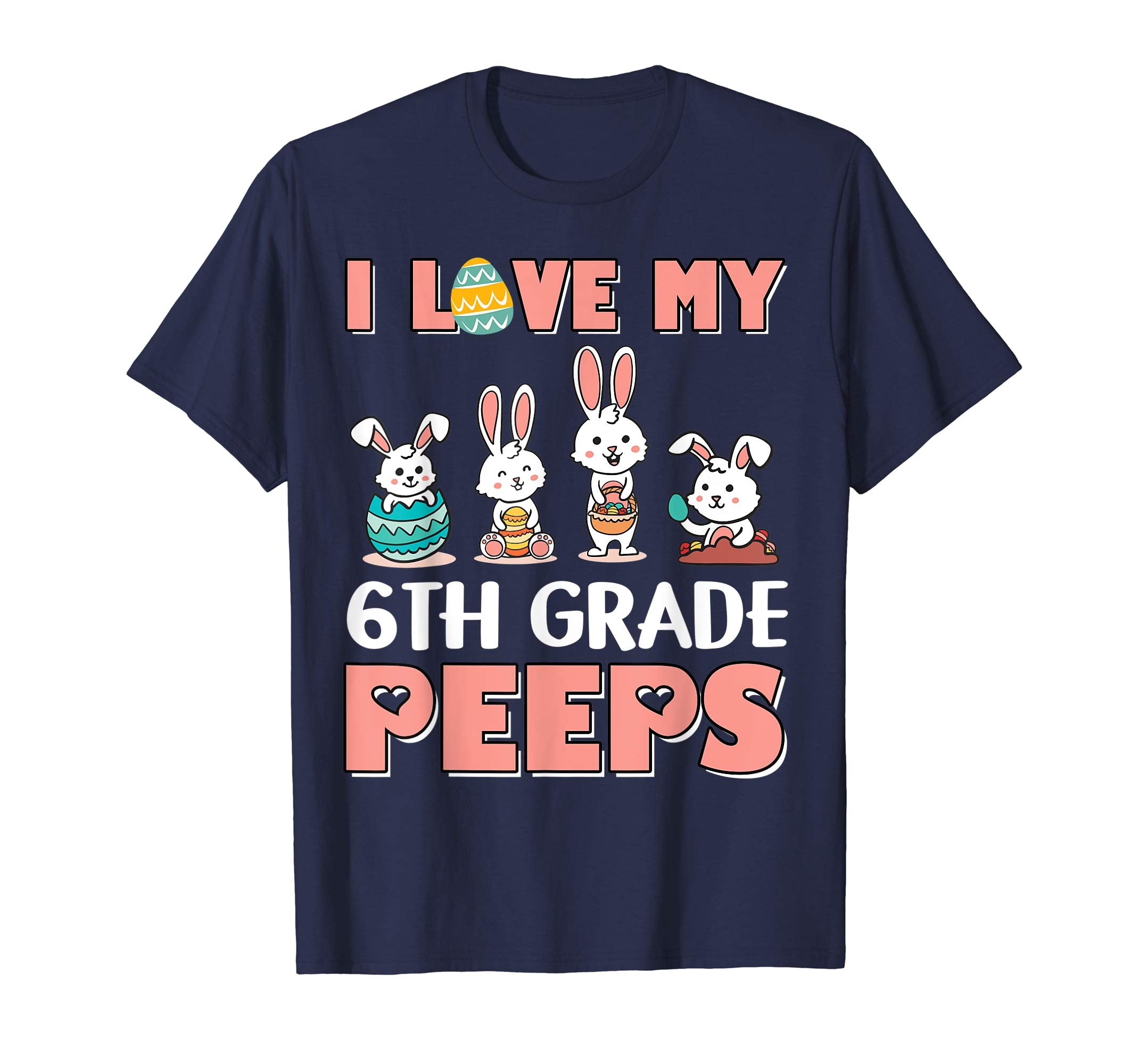 I Love My 6th Grade Peeps Happy Easter Teacher Shirt