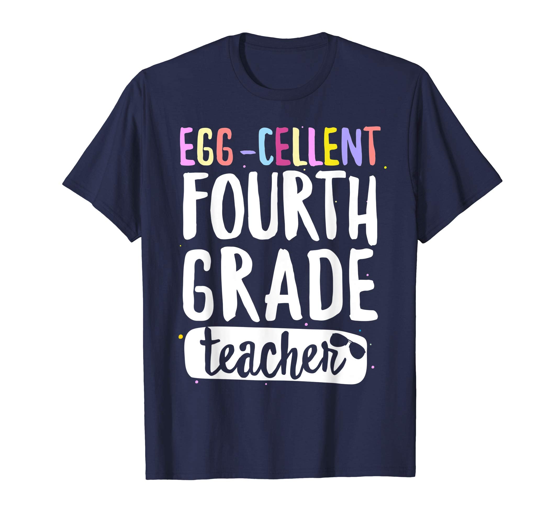 Egg-Cellent Fourth Grade Teacher Easter Funny Gifts T-shirt
