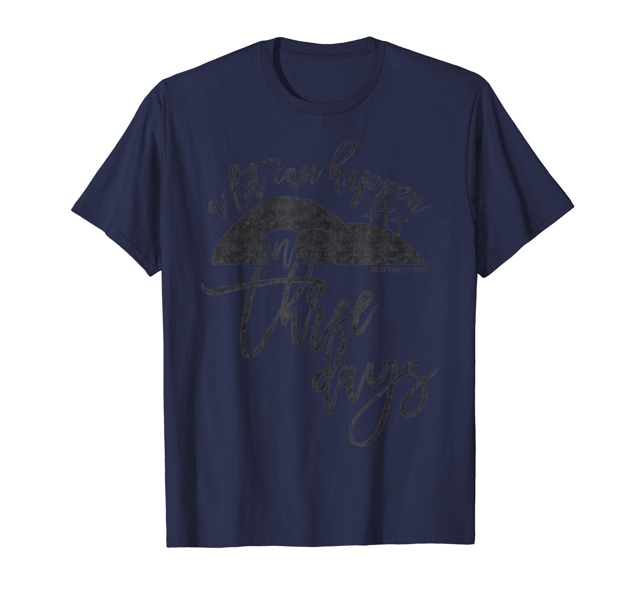 A Lot Can Happen In Three Days Christian Easter Shirt Black