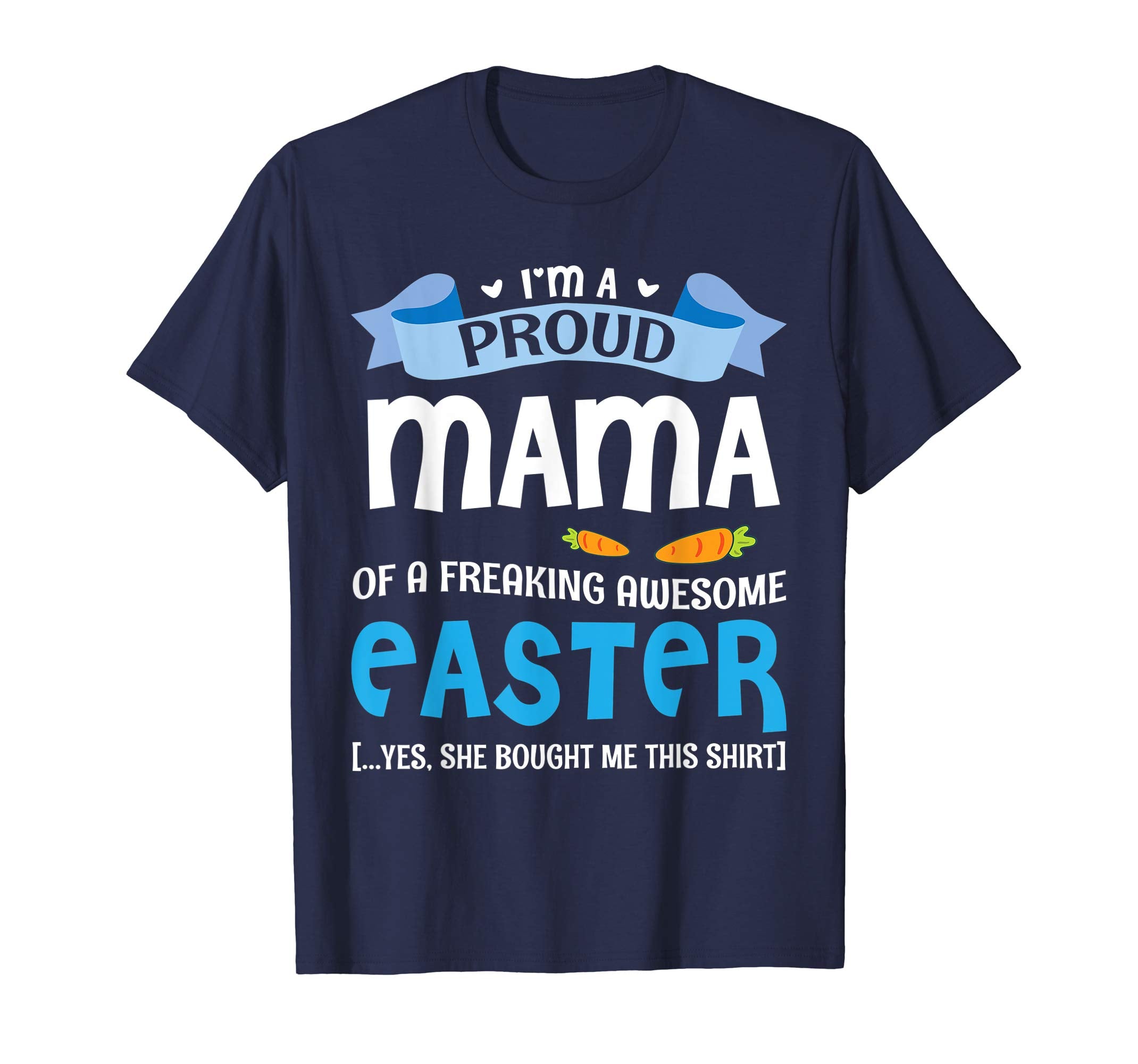 I'm A Proud Mama Of A Freaking Awesome Easter Bought Shirt