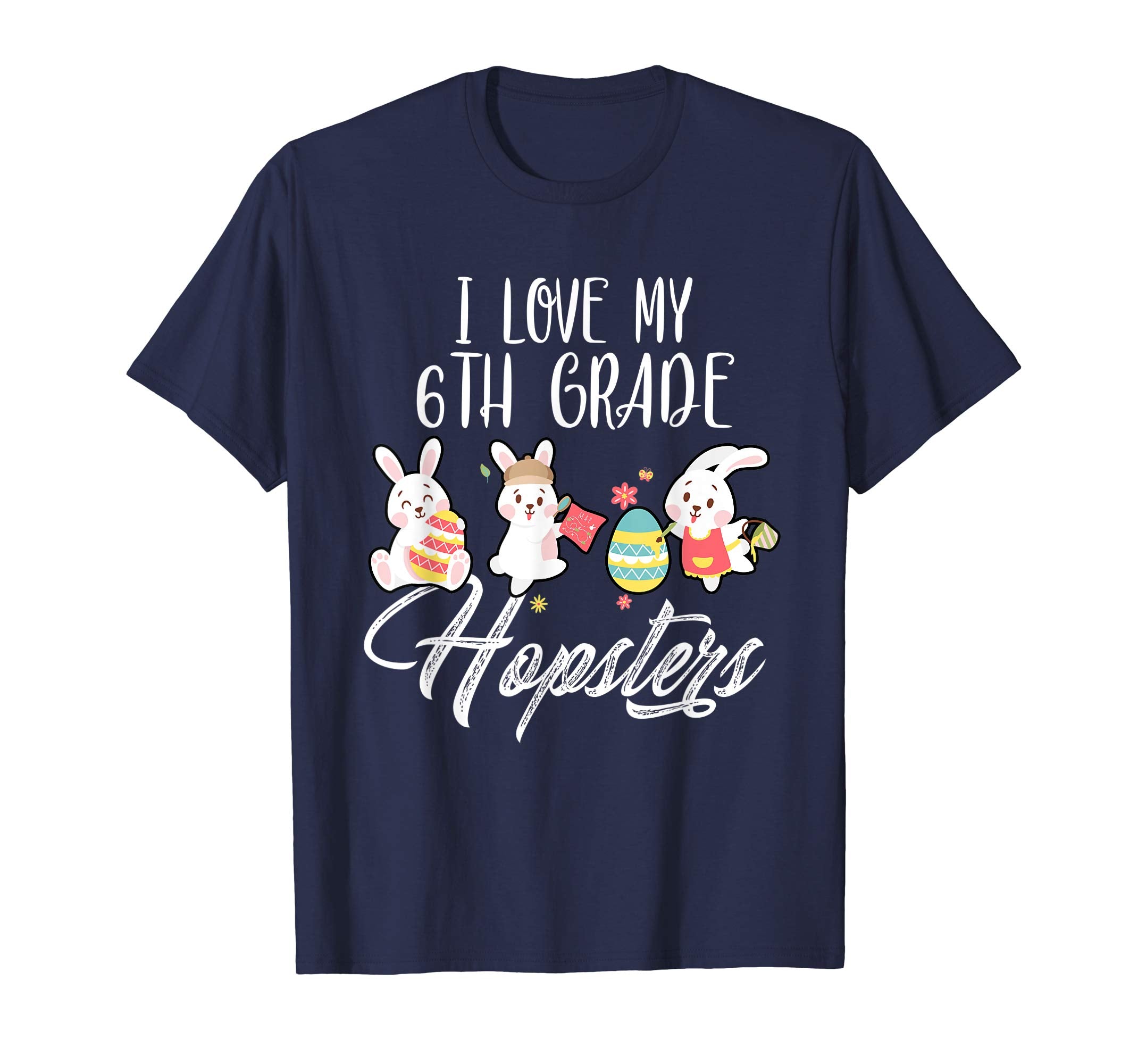 I Love My 6th Grade Hopsters Easter Teacher T-Shirt Gifts
