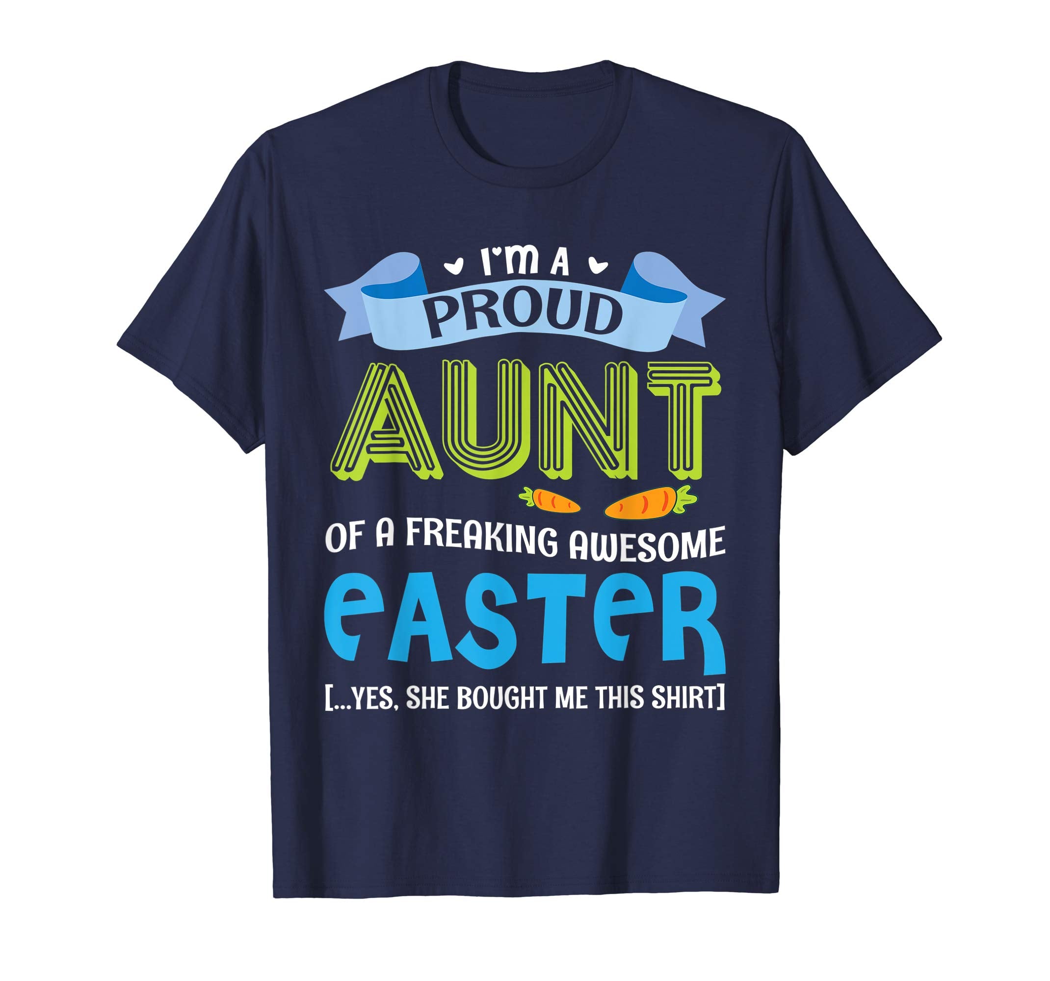 I'm A Proud Aunt Of A Freaking Awesome Easter Bought Shirt