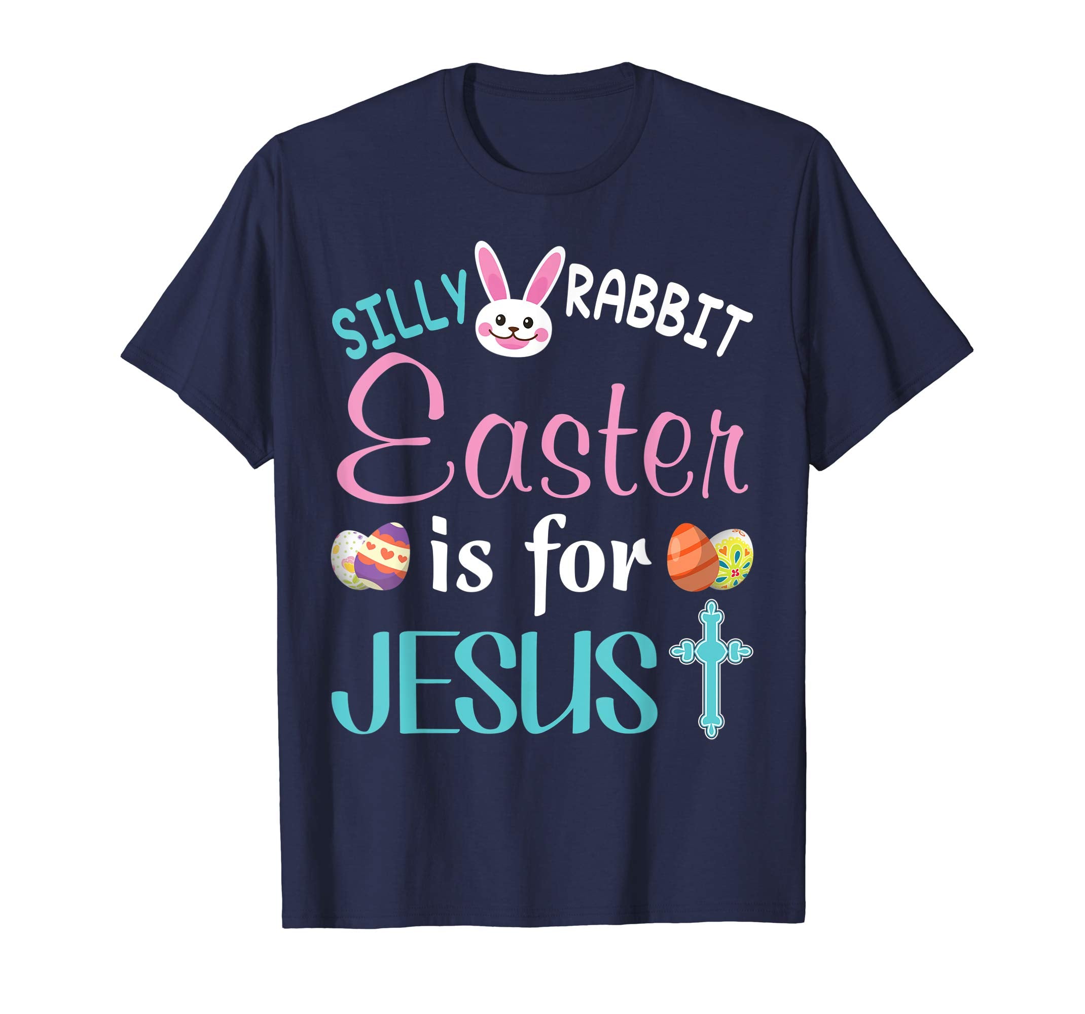 Silly Rabbit Easter Is For Jesus Bunny T-Shirt Egg Hunting