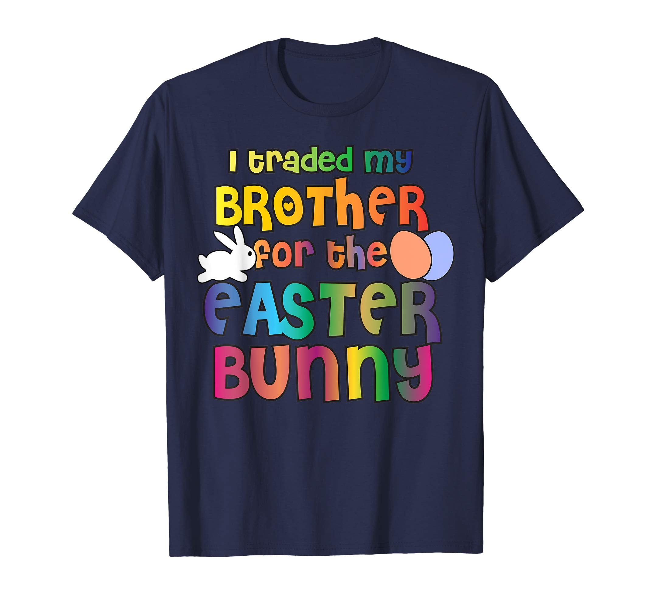 Easter Shirt For Girls Boys I Traded My Brother For A Bunny