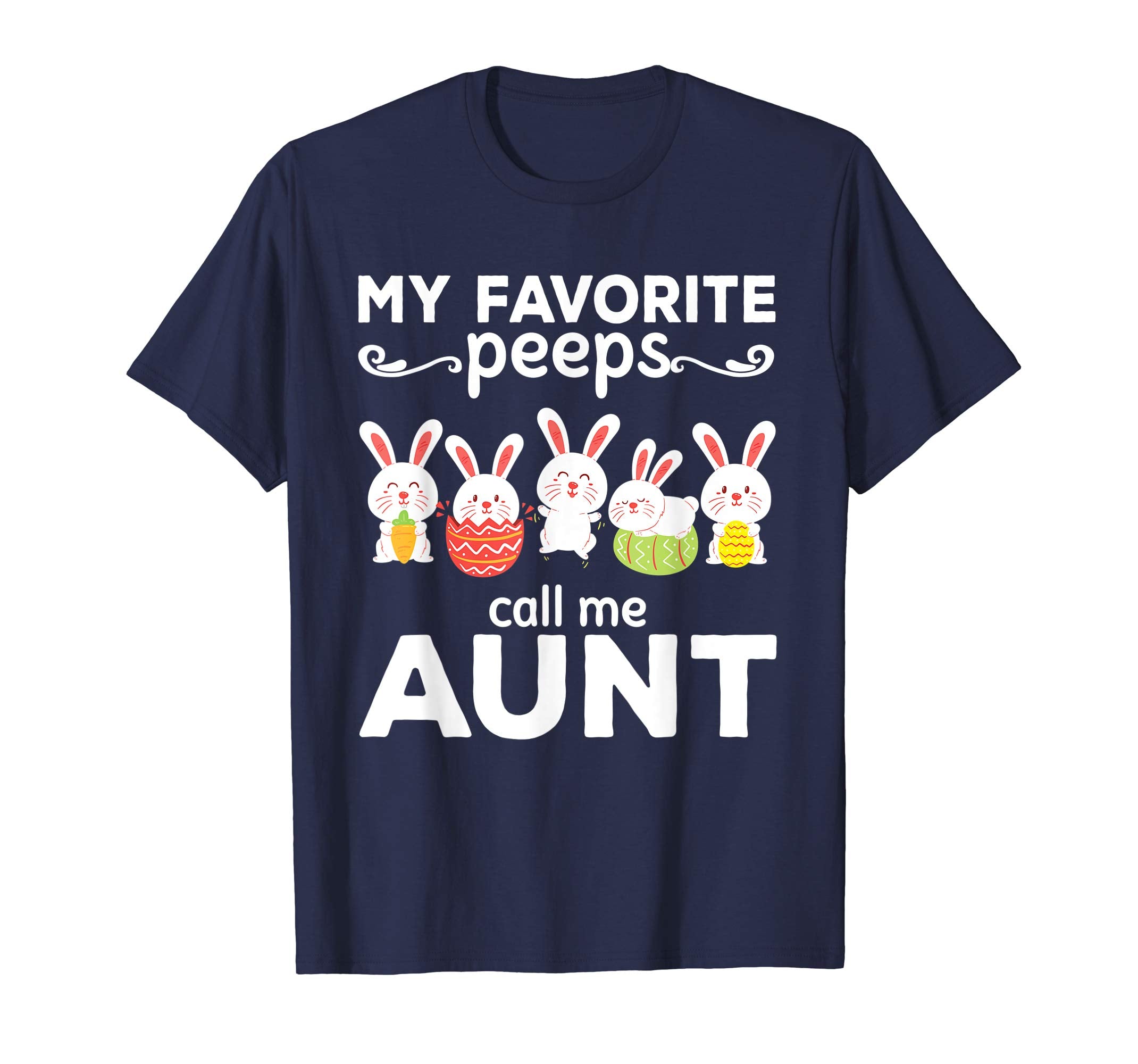 My Favorite Peeps Call Me Aunt Funny Easter's Day T-shirt