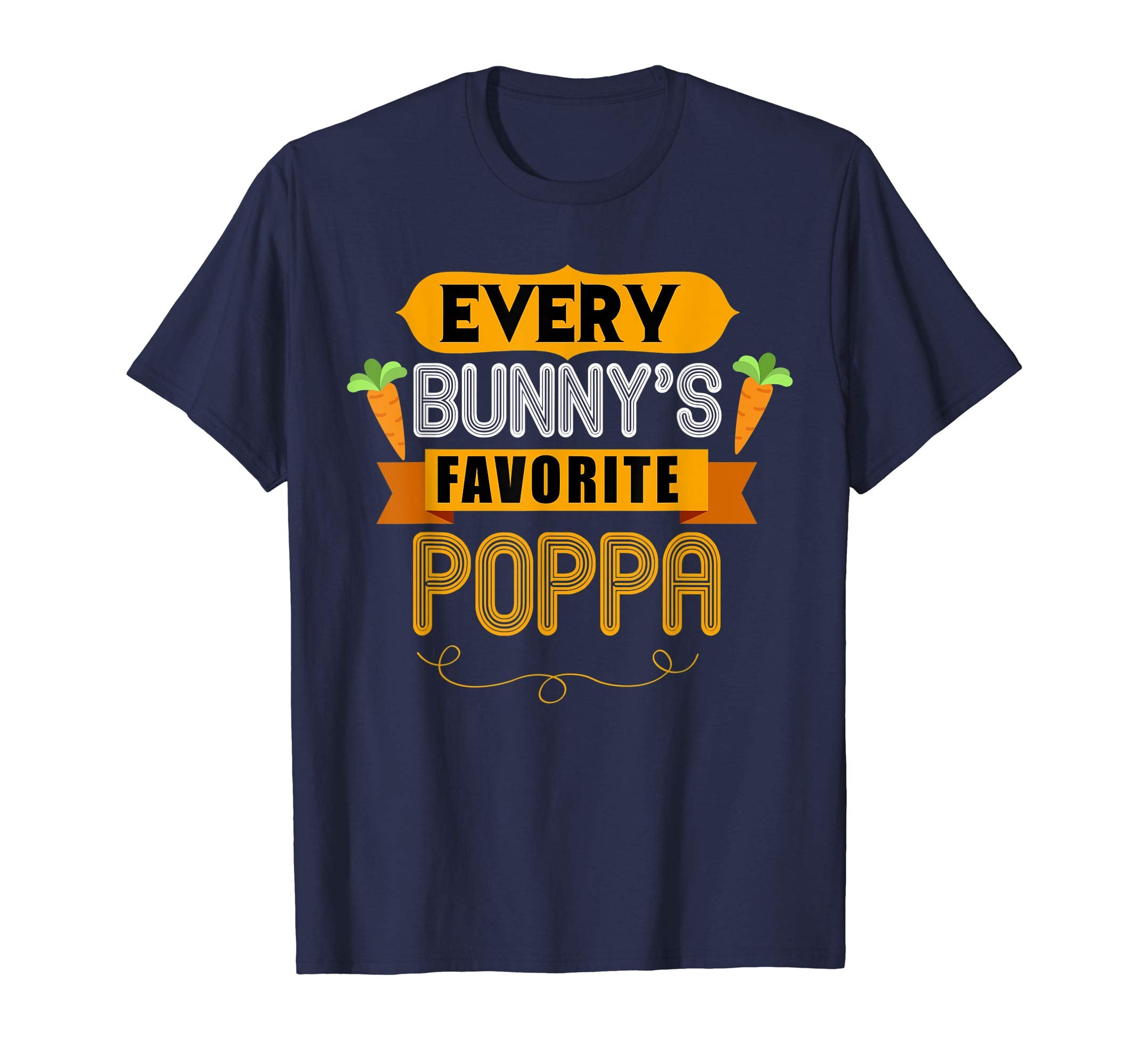 MENS EVERY BUNNYS FAVORITE POPPA SHIRT CUTE EASTER GIFT