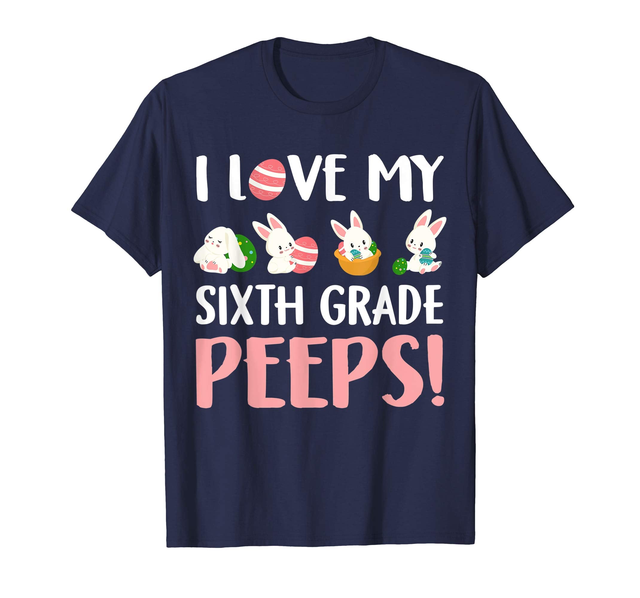 I Love My Sixth Grade Peeps Easter Day T-Shirt