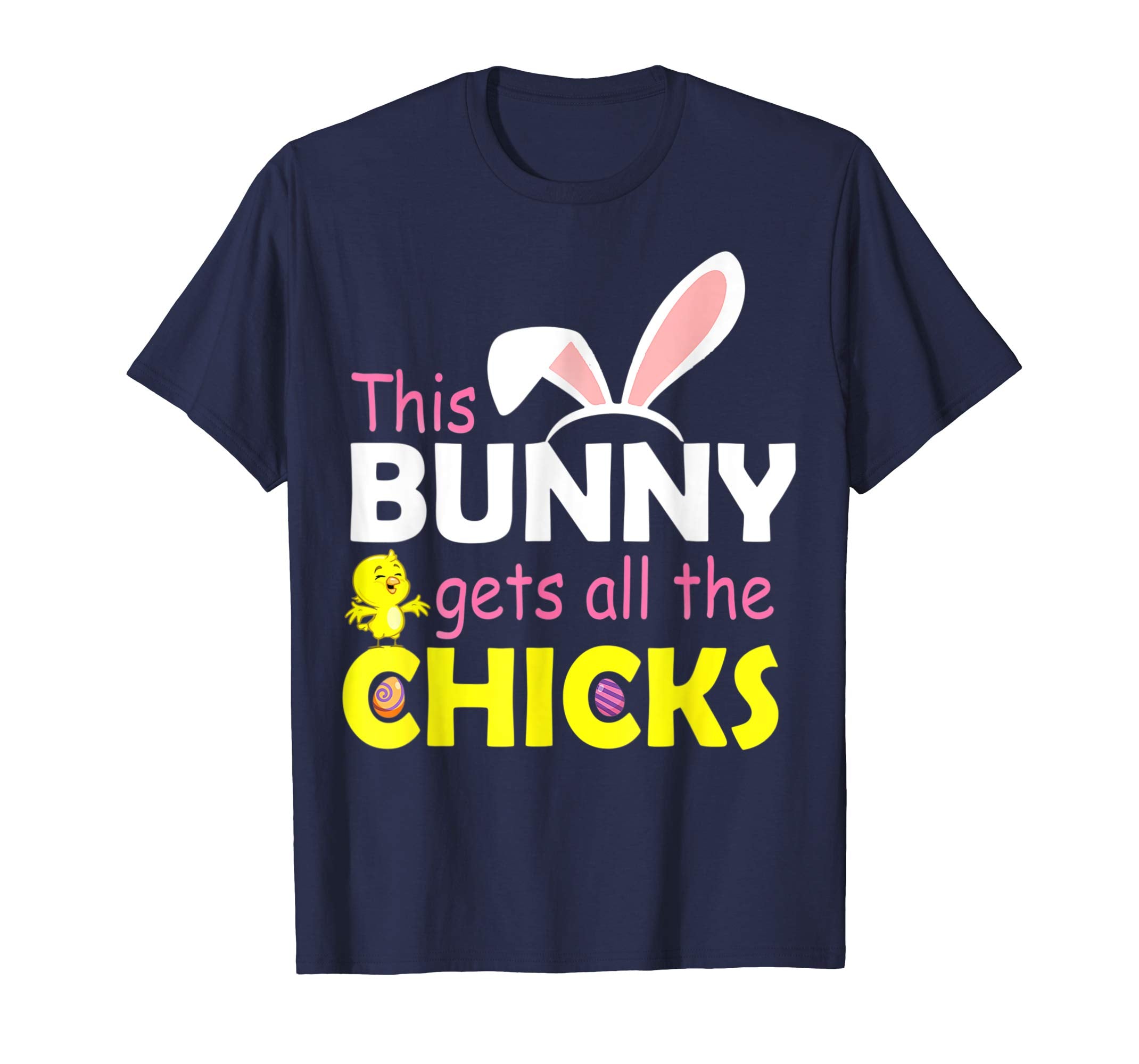 This Bunny Gets All The Chicks Happy Easter Day Eggs Shirt