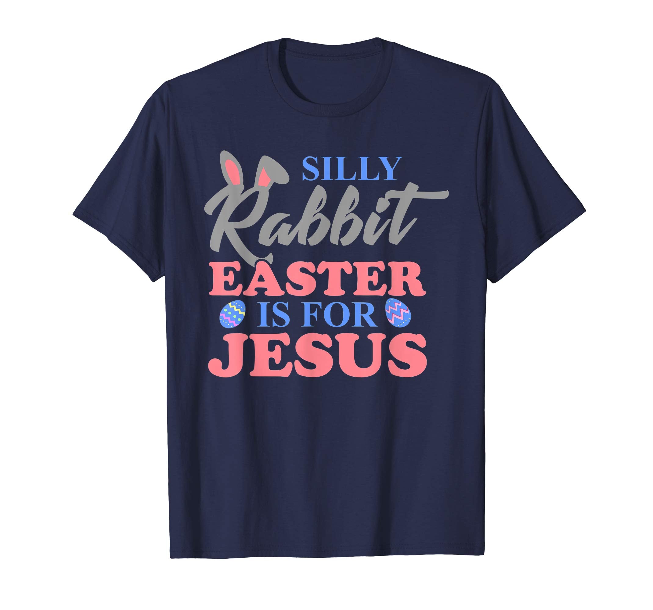 Silly Rabbit Easter Is For Jesus Christian Easter T Shirt