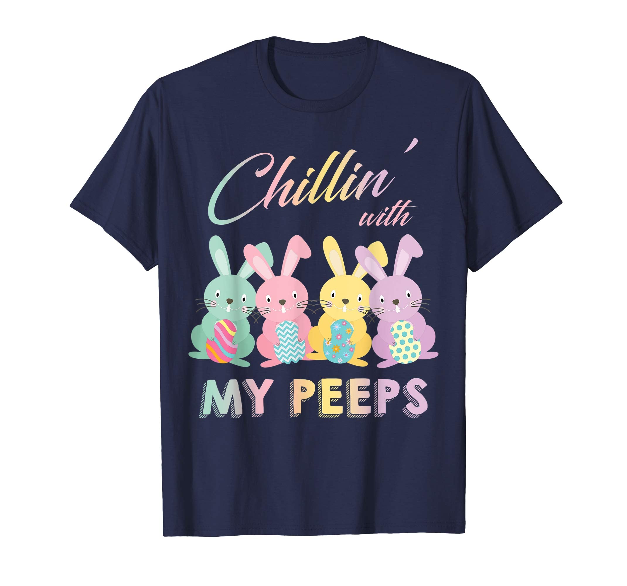 Chillin' With My Peeps Easter Bunny T-shirt Gift