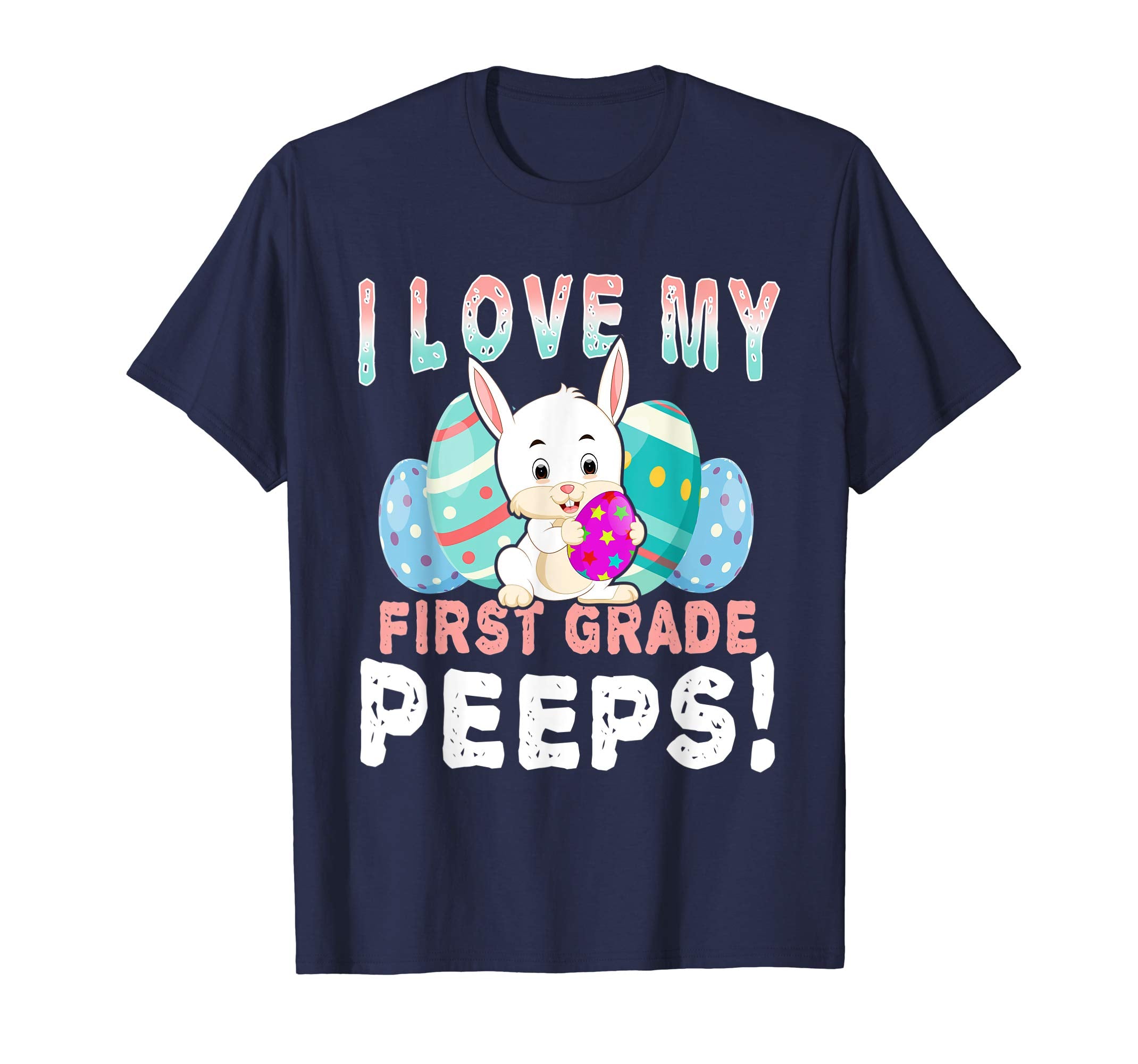 I Love My First Grade Peeps Teacher Easter Day T Shirt Gift