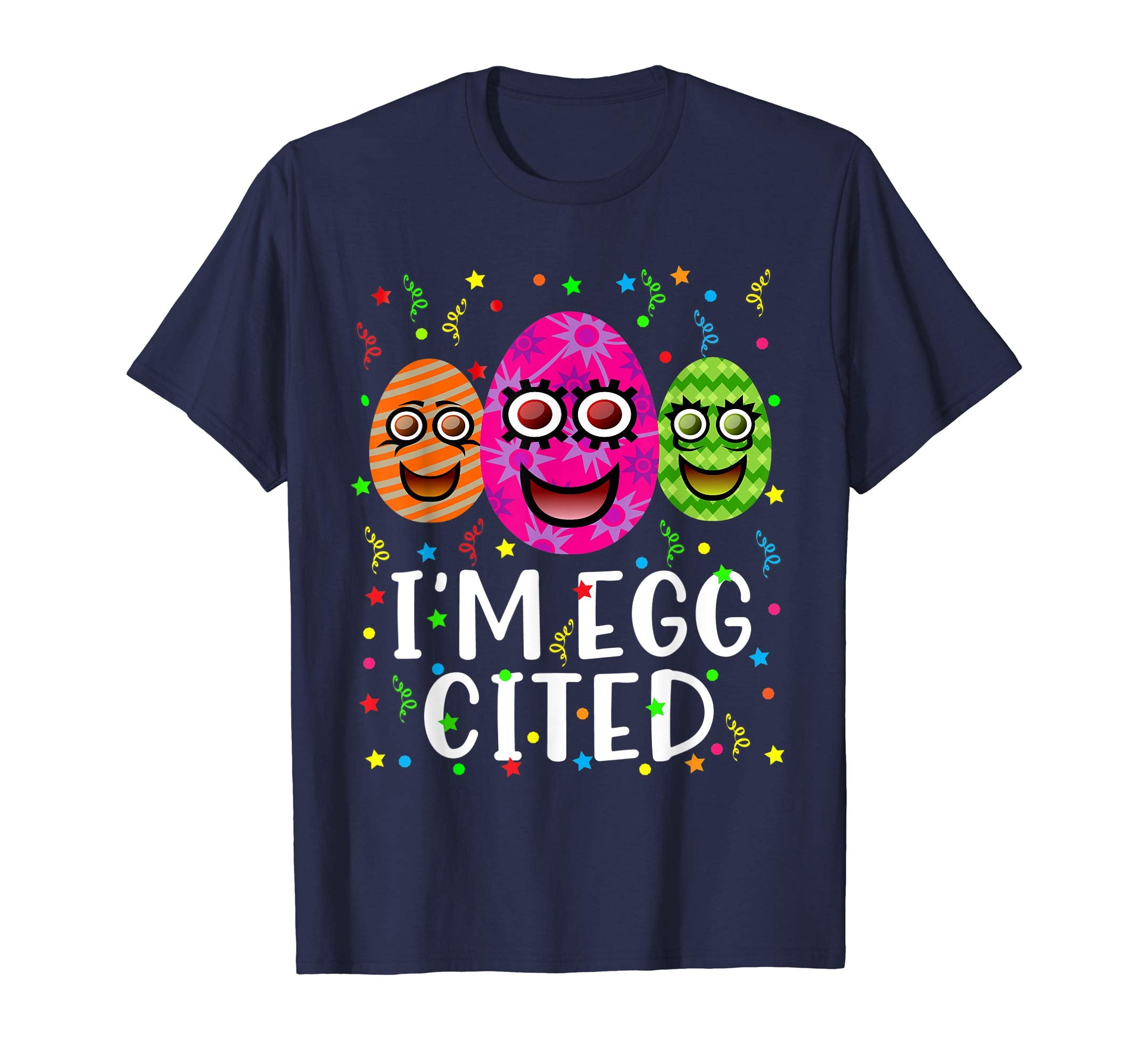 I'm Egg Cited T Shirt Egg Hunter Funny Easter Gift Shirt