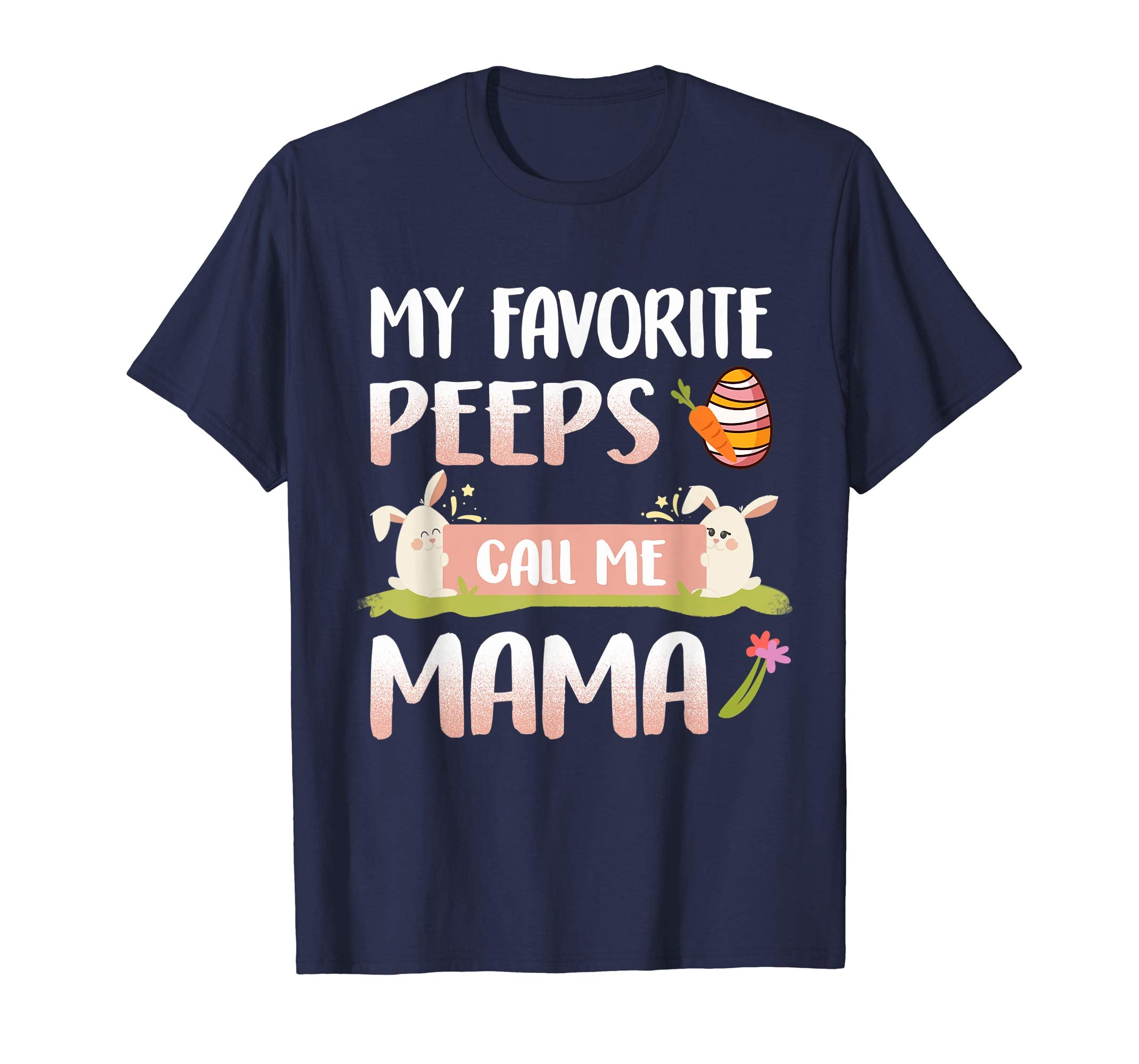 My Favorite Peeps Call Me Mama Happy Easter T-Shirt