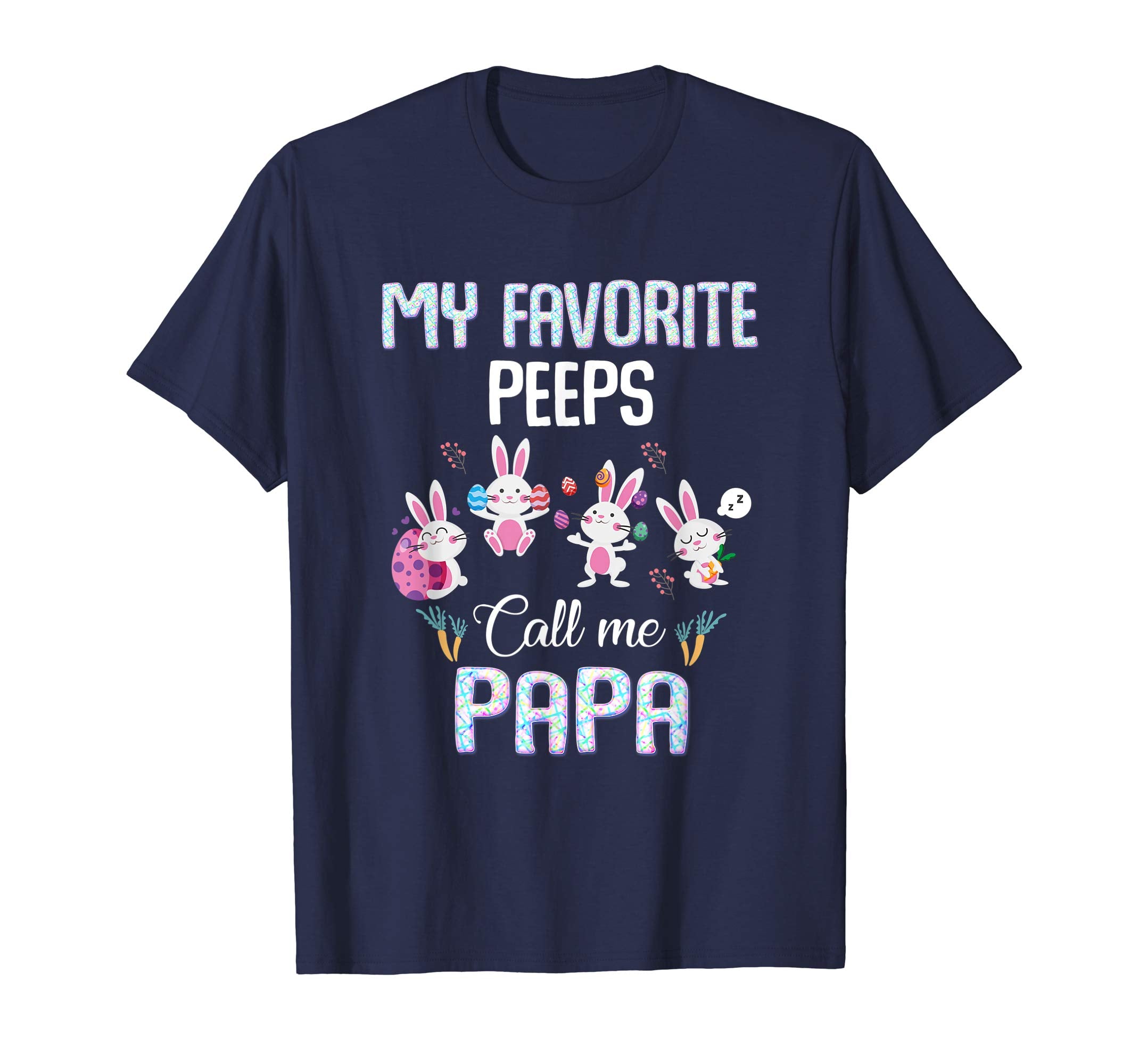 My favorite peeps call me papa T-shirt Easter Bunny Gift
