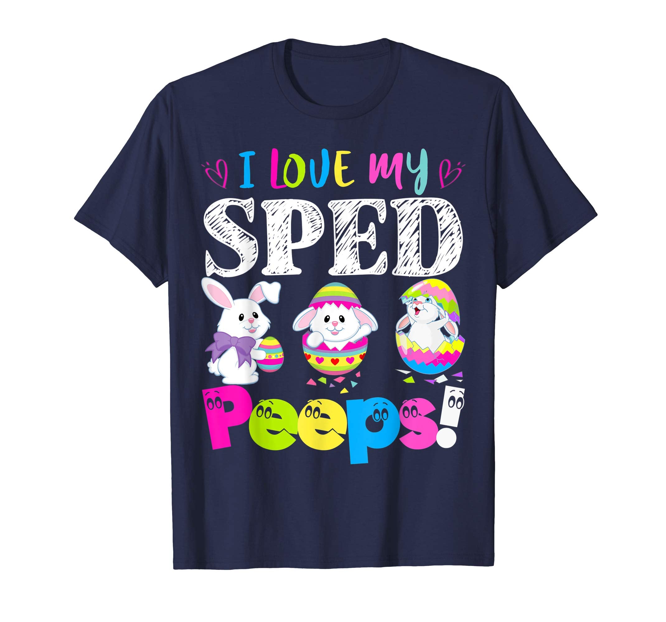 I Love My Sped Peeps Easter Bunny Gift T-Shirt