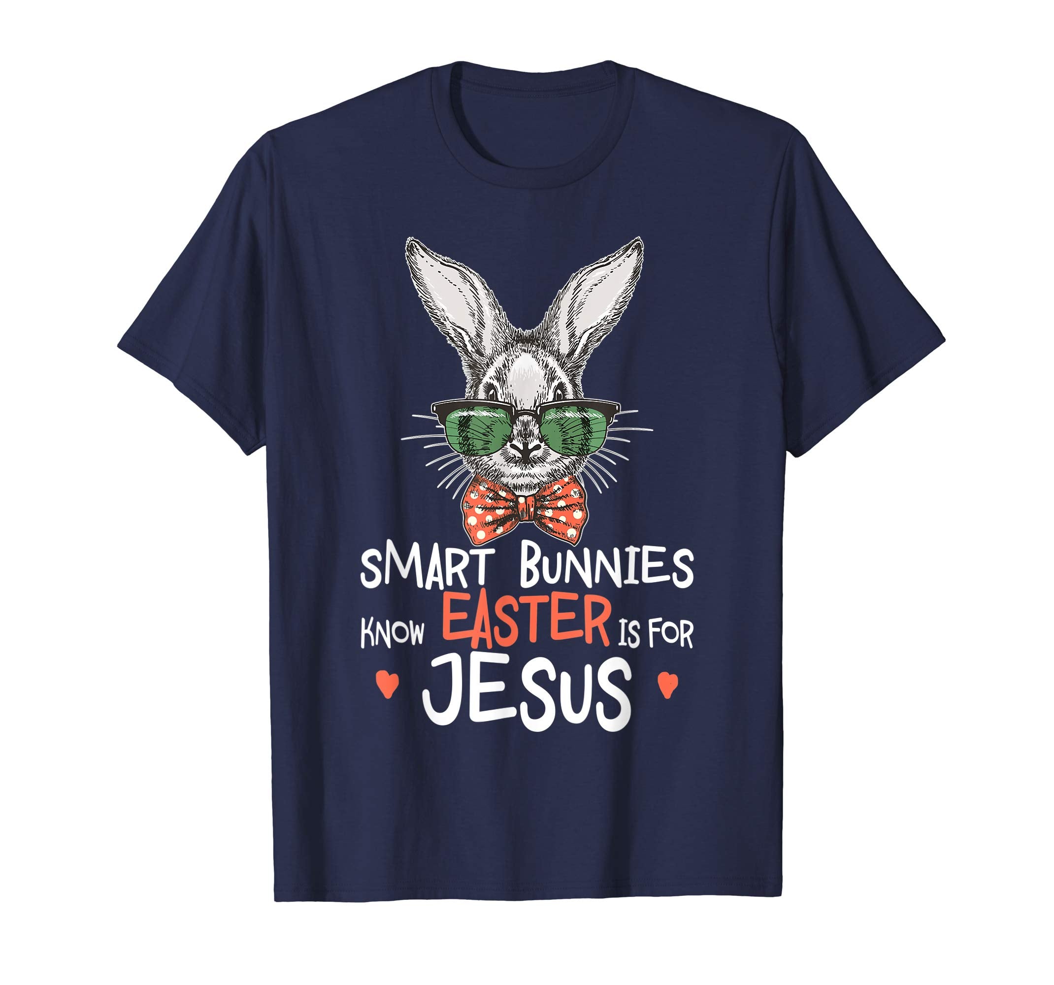 Easter Day Smart Bunnies Know Easter Is For Jesus T Shirt