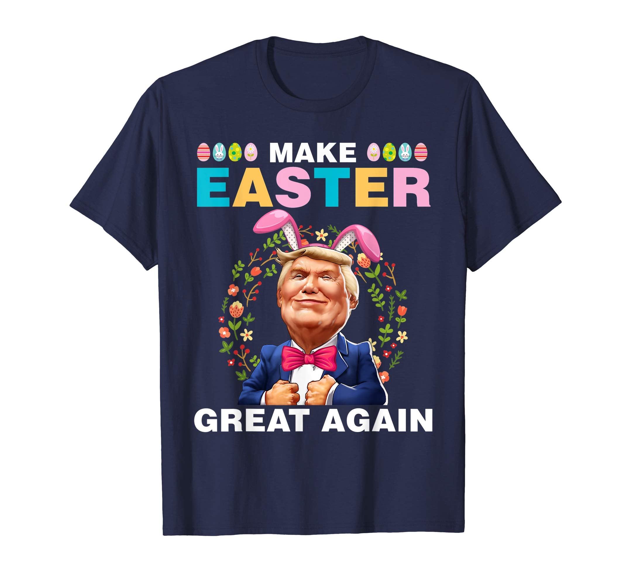 Make Easter Great Again Shirt Funny Trump Easter Bunny Gift