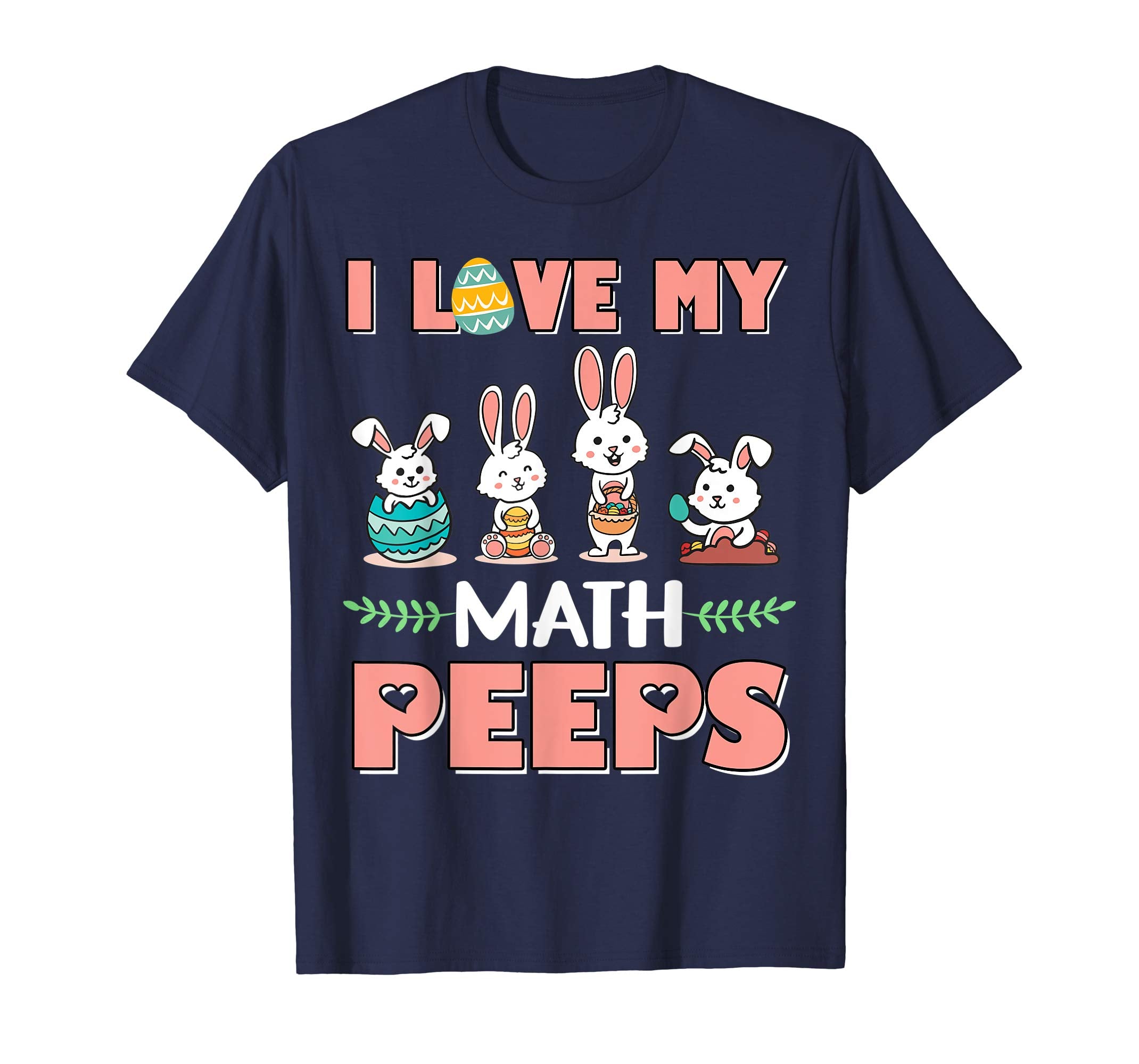 I Love My Math Peeps Happy Easter Teacher Shirt