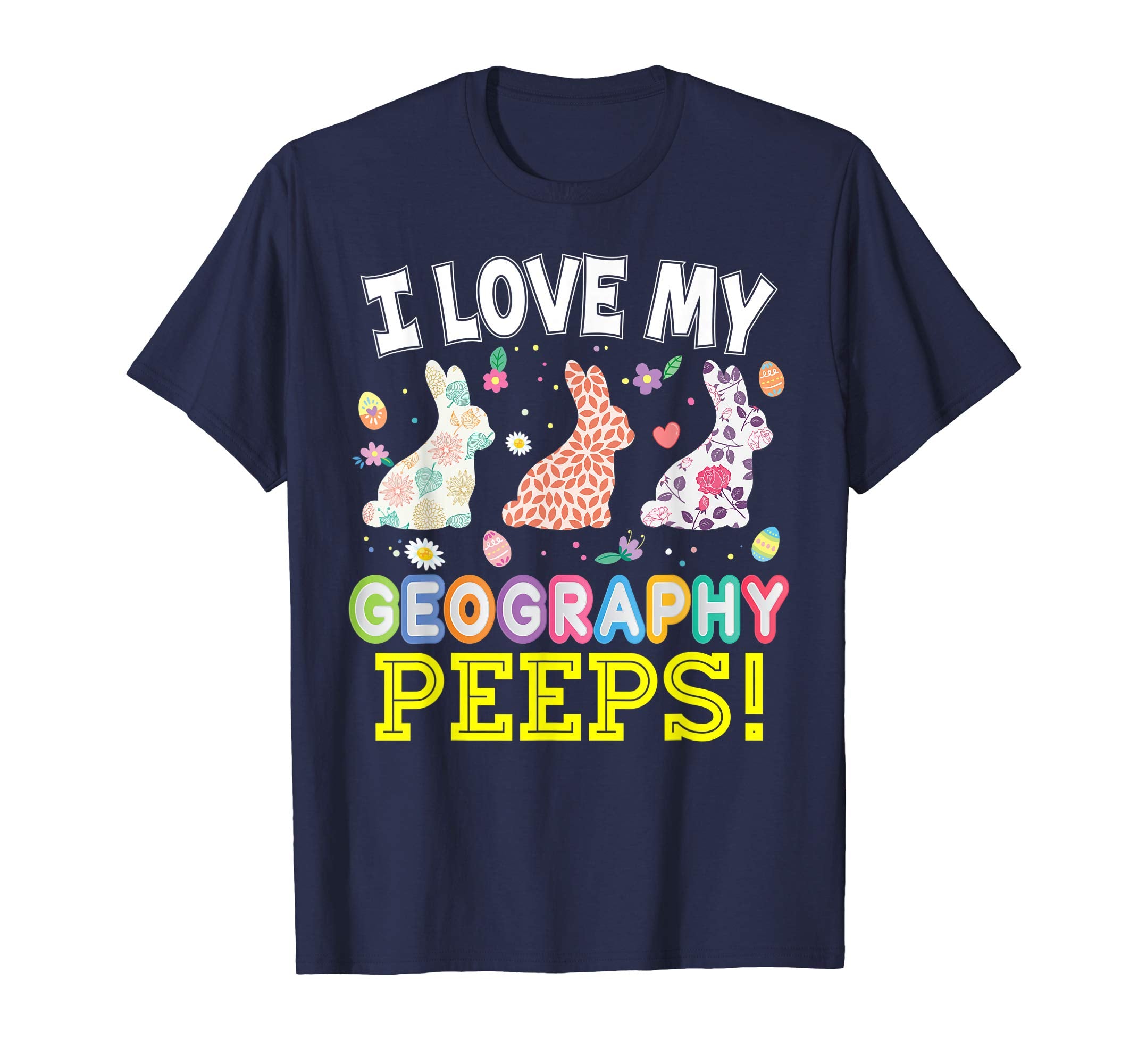 I Love My Geography Peeps Teacher Easter Bunnies T-Shirt
