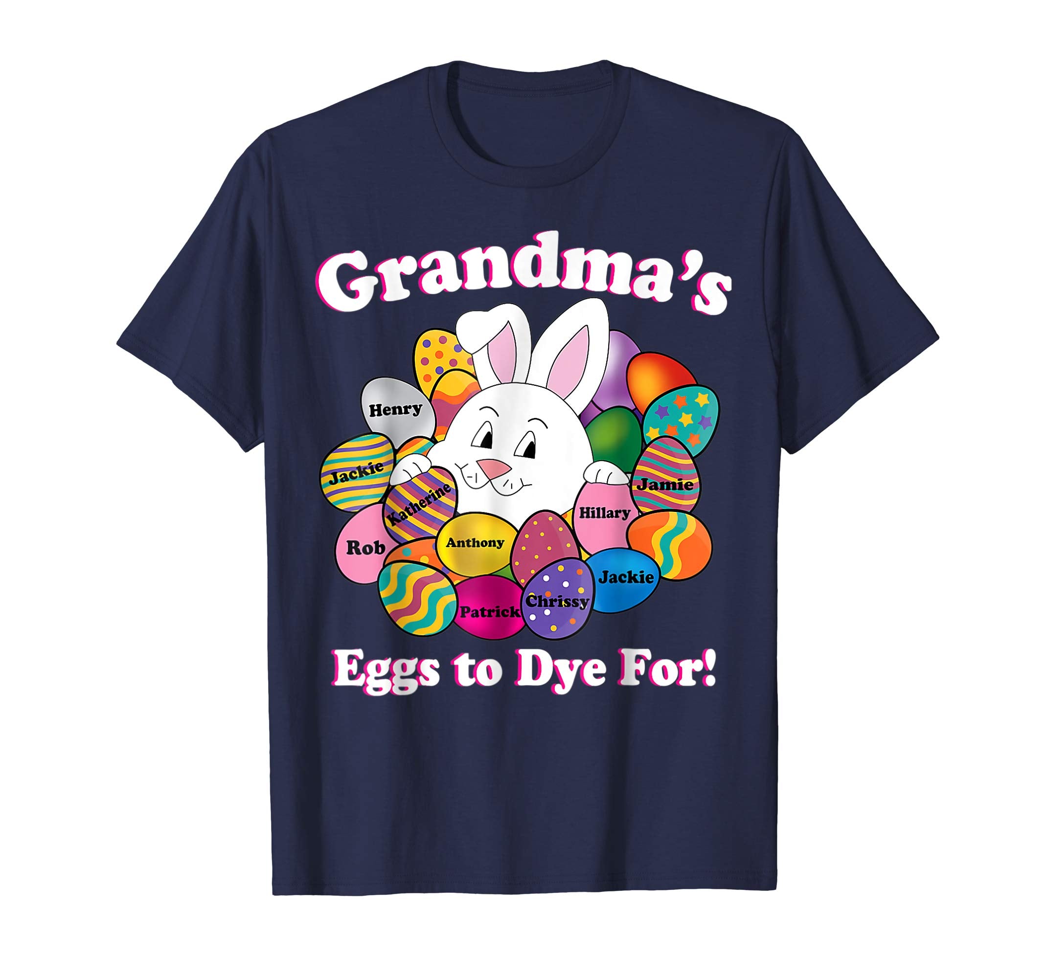 Grandmas Eggs To Dye For Easter Eggs Happy Easter Day Shirt