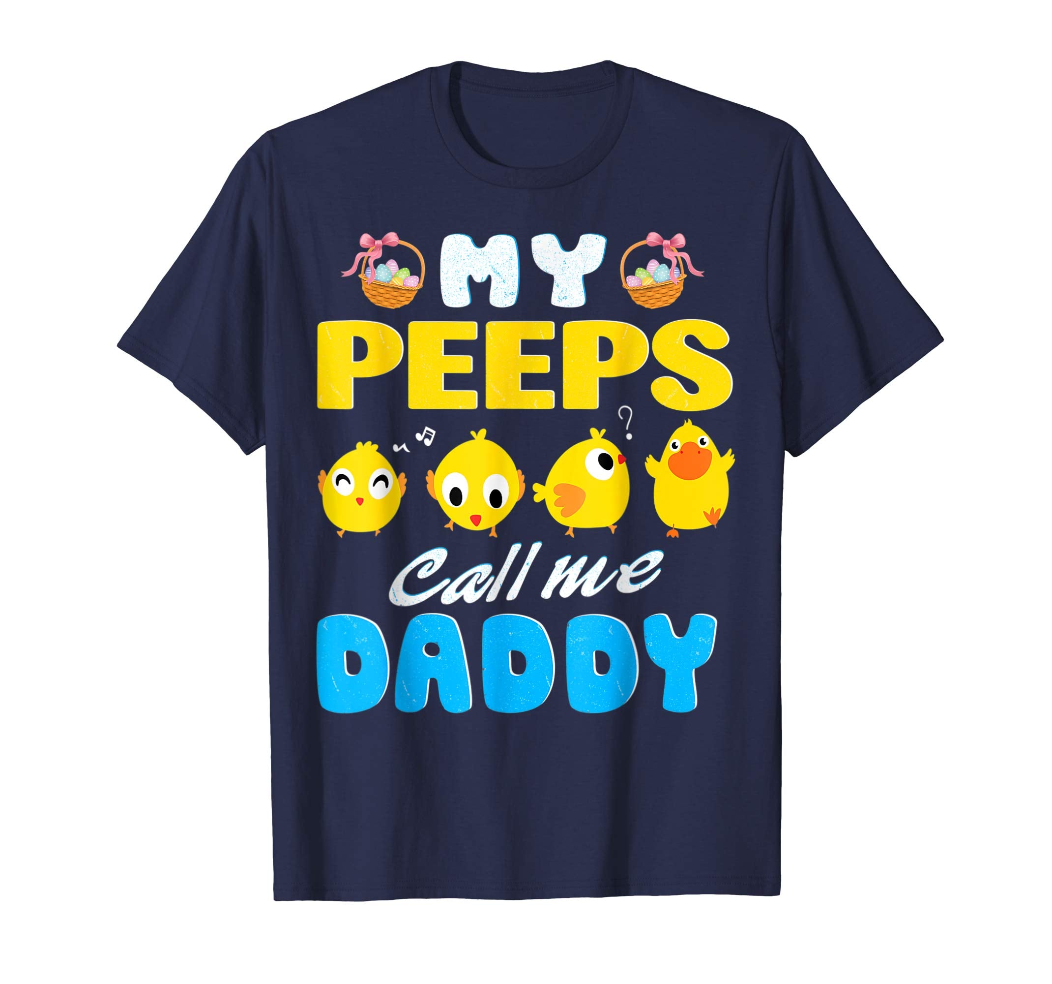 My Peeps Chicks Call Me Daddy Happy Easter Day Cute Shirt