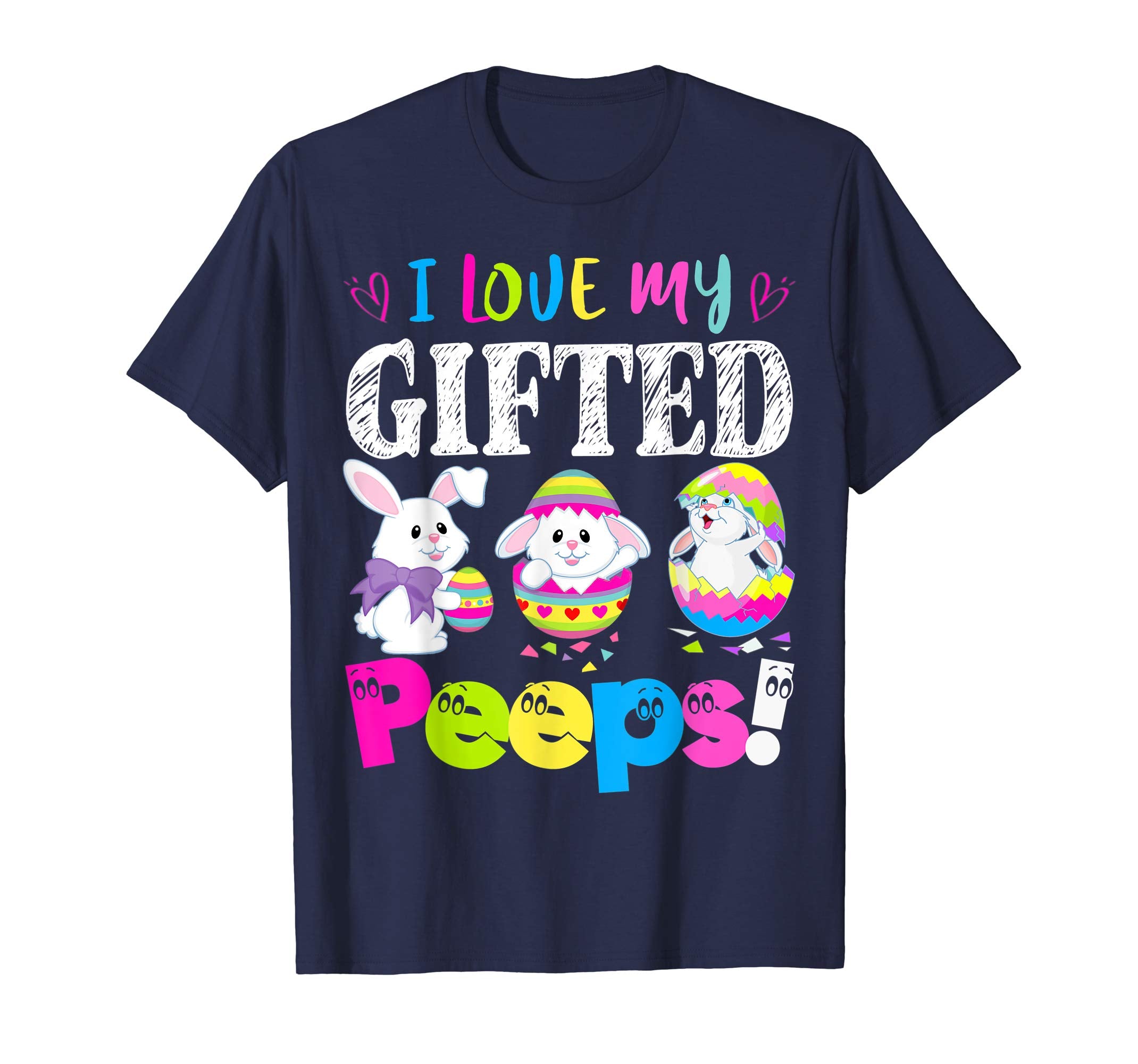 I Love My Gifted Peeps Easter Bunny Gift T-Shirt