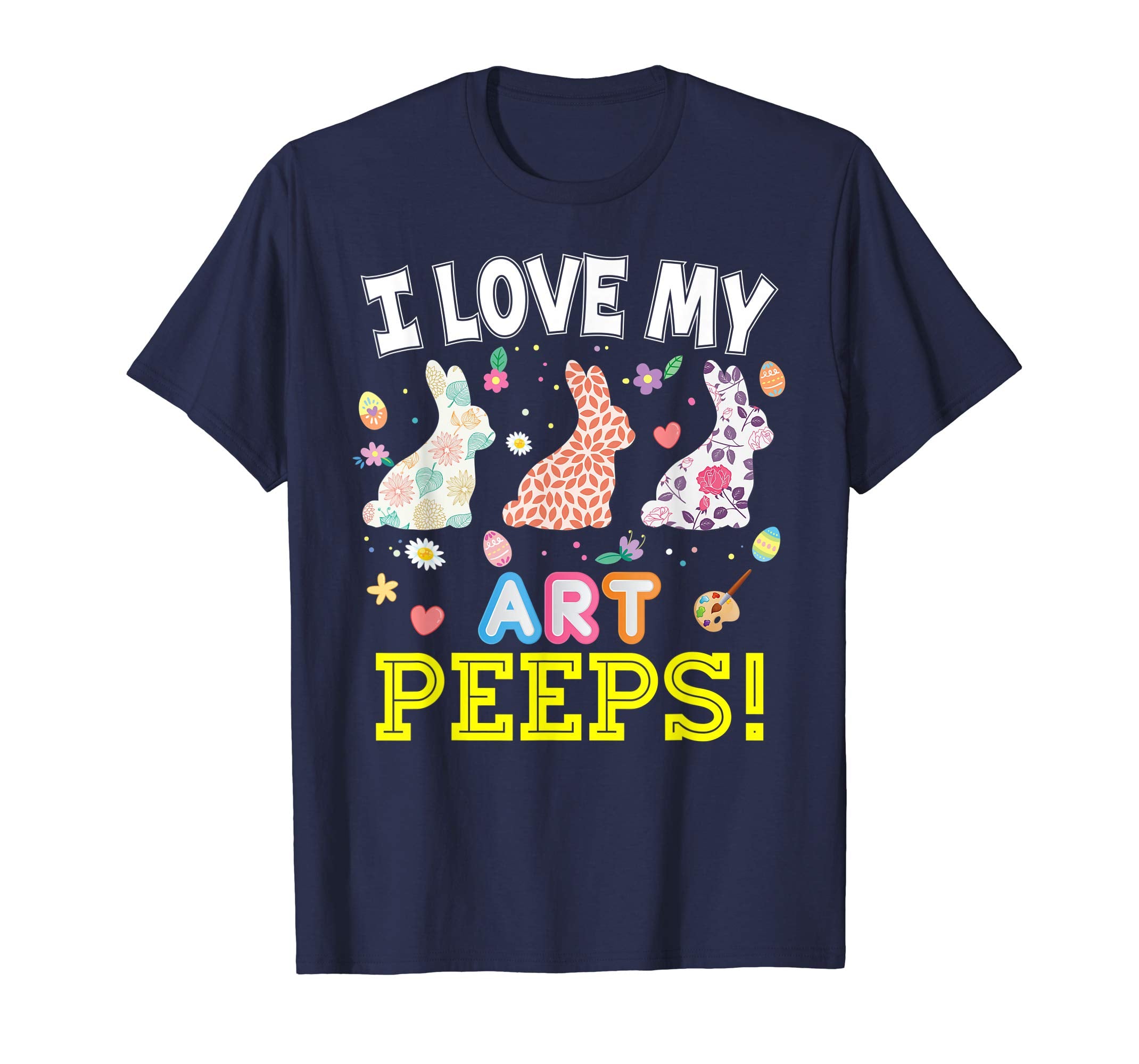 I Love My Art Peeps Teacher Easter Bunnies T-Shirt Cute Egg