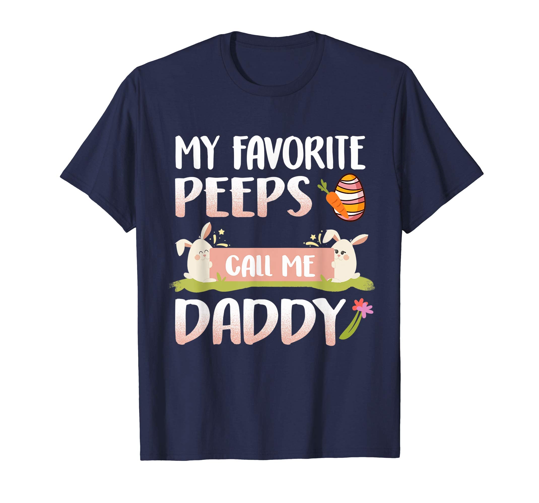 My Favorite Peeps Call Me Daddy Happy Easter T-Shirt