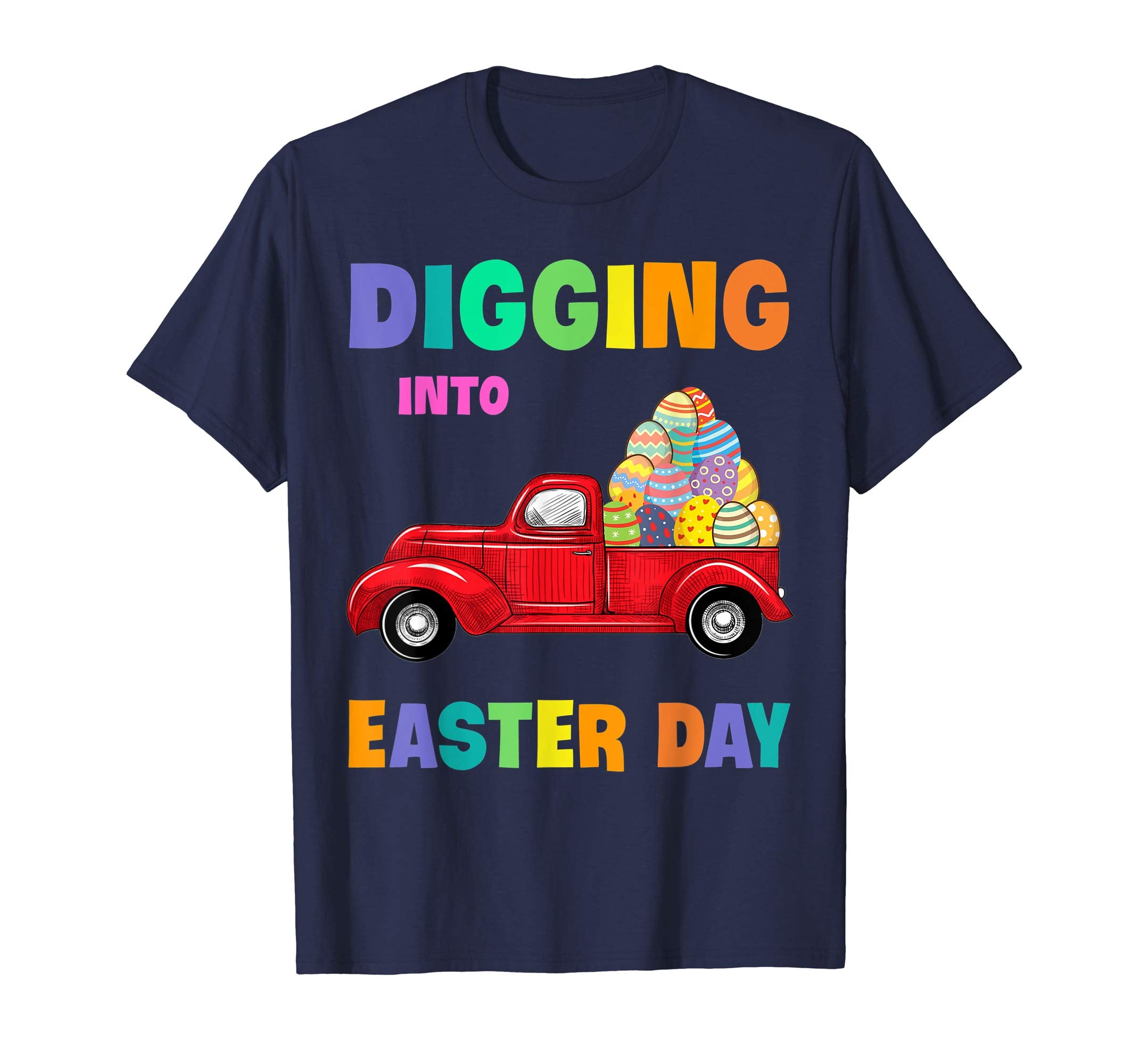 Digging Into Easter Day Egg Easter Truck Wagon Lover Shirt