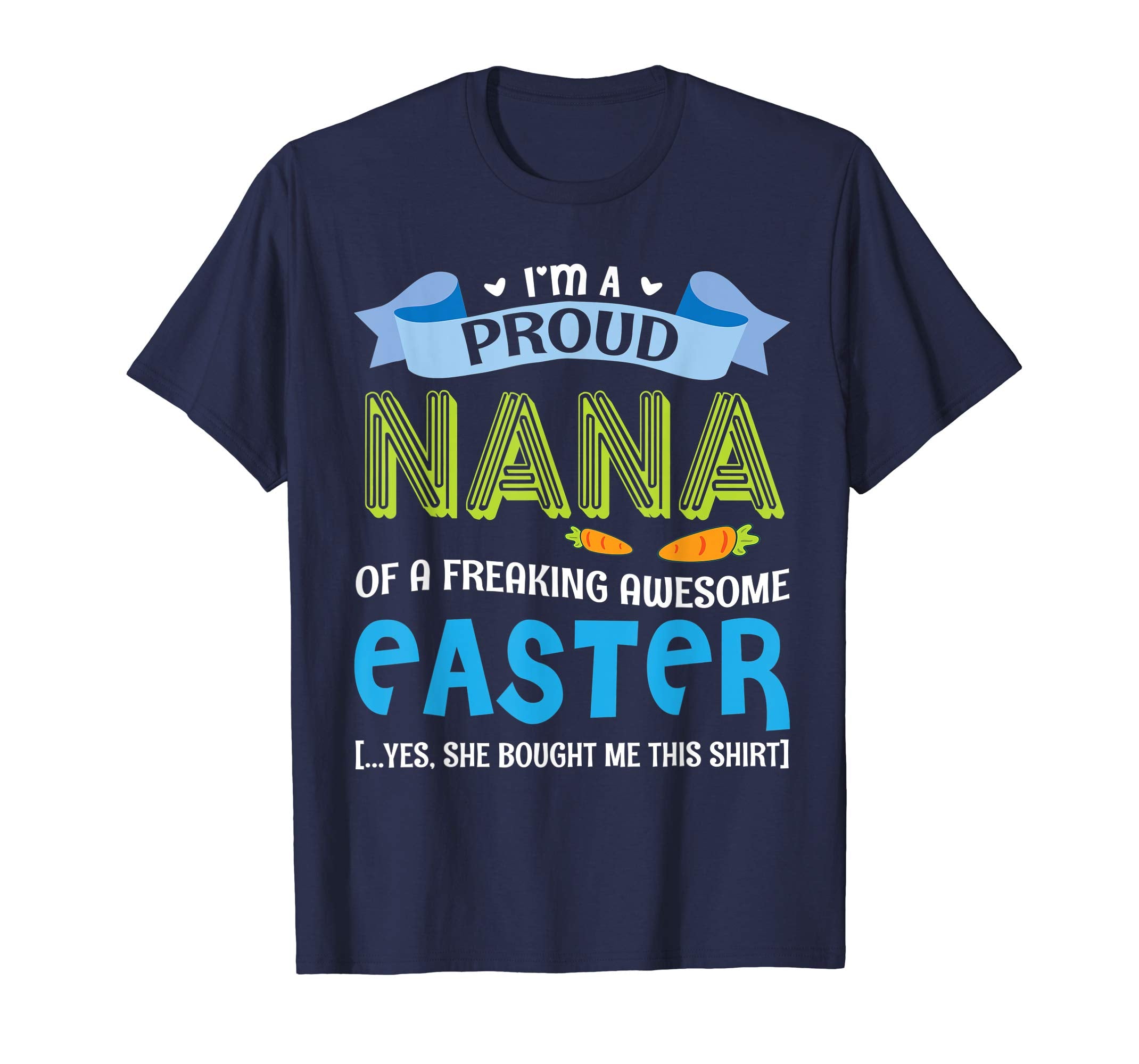 I'm A Proud Nana Of A Freaking Awesome Easter Bought Shirt