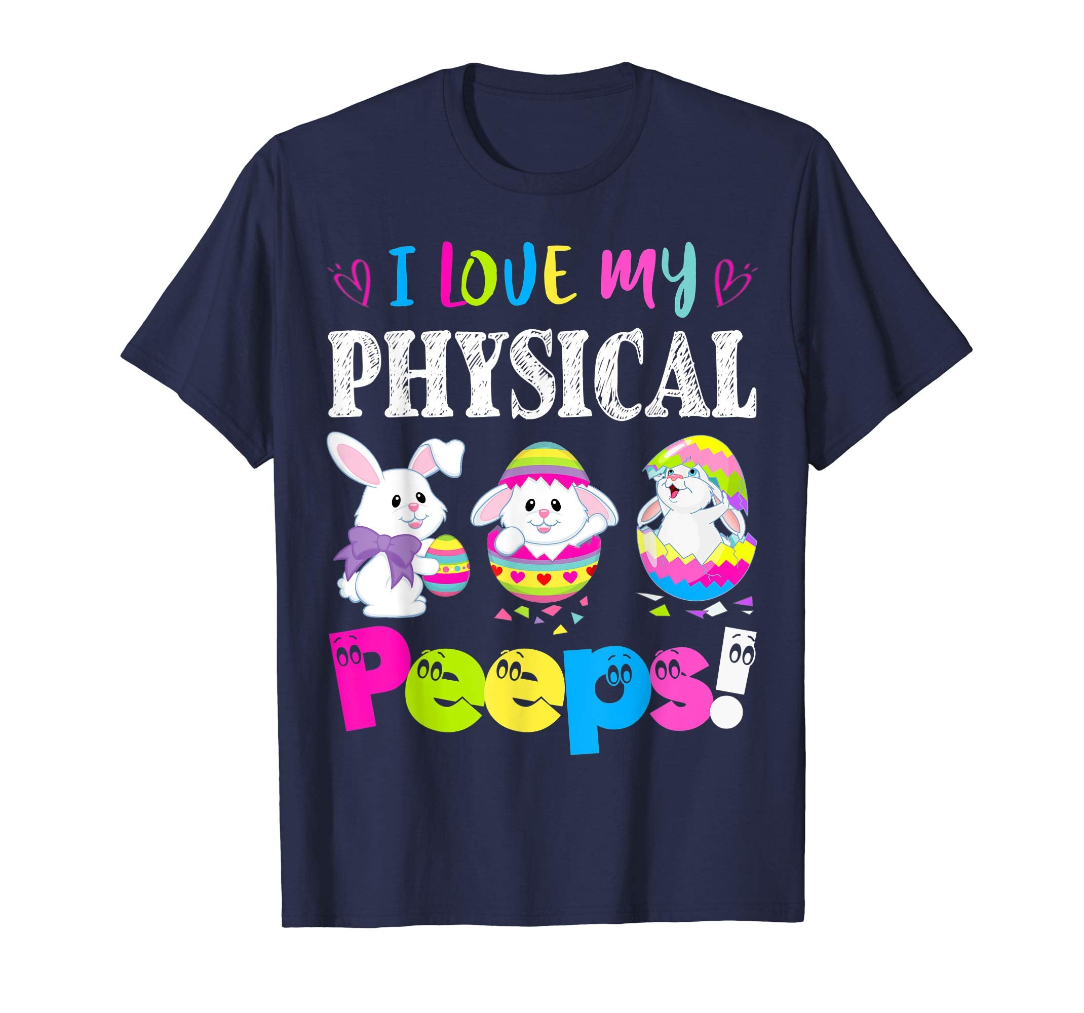 I Love My Physical Peeps Easter Bunny Gift T-Shirt