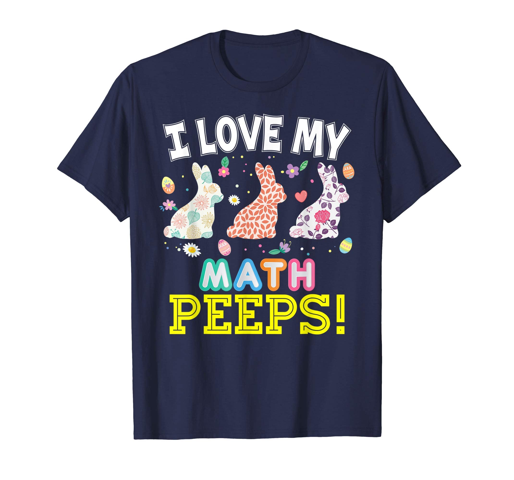 I Love My Math Peeps Teacher Easter Bunnies T-Shirt Cute Egg