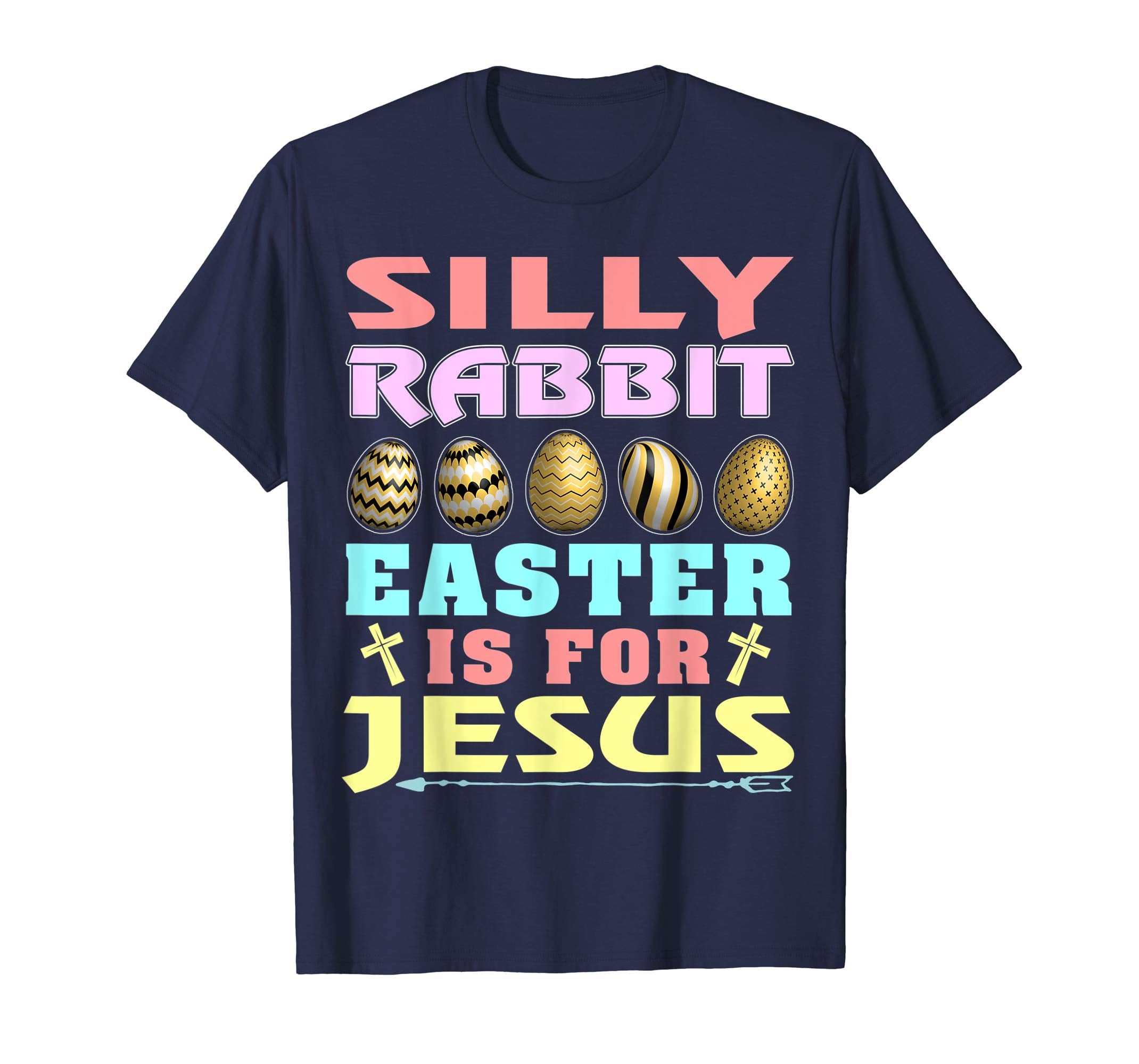 Silly Rabbit Easter is for Jesus Christian T Shirt
