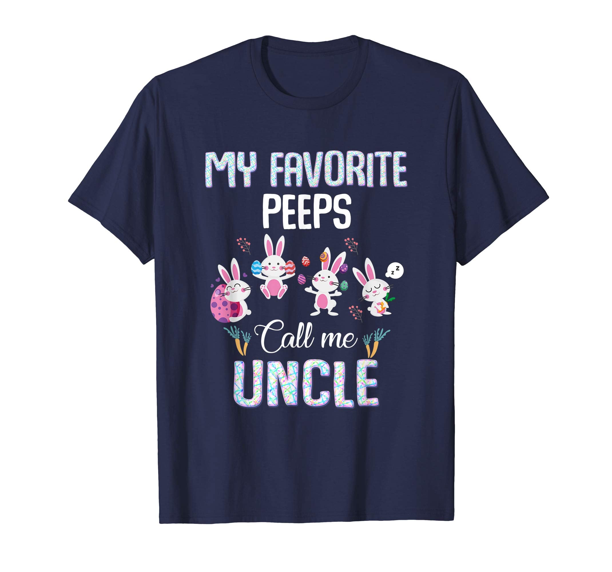 My favorite peeps call me Uncle T-shirt Easter Bunny Gift