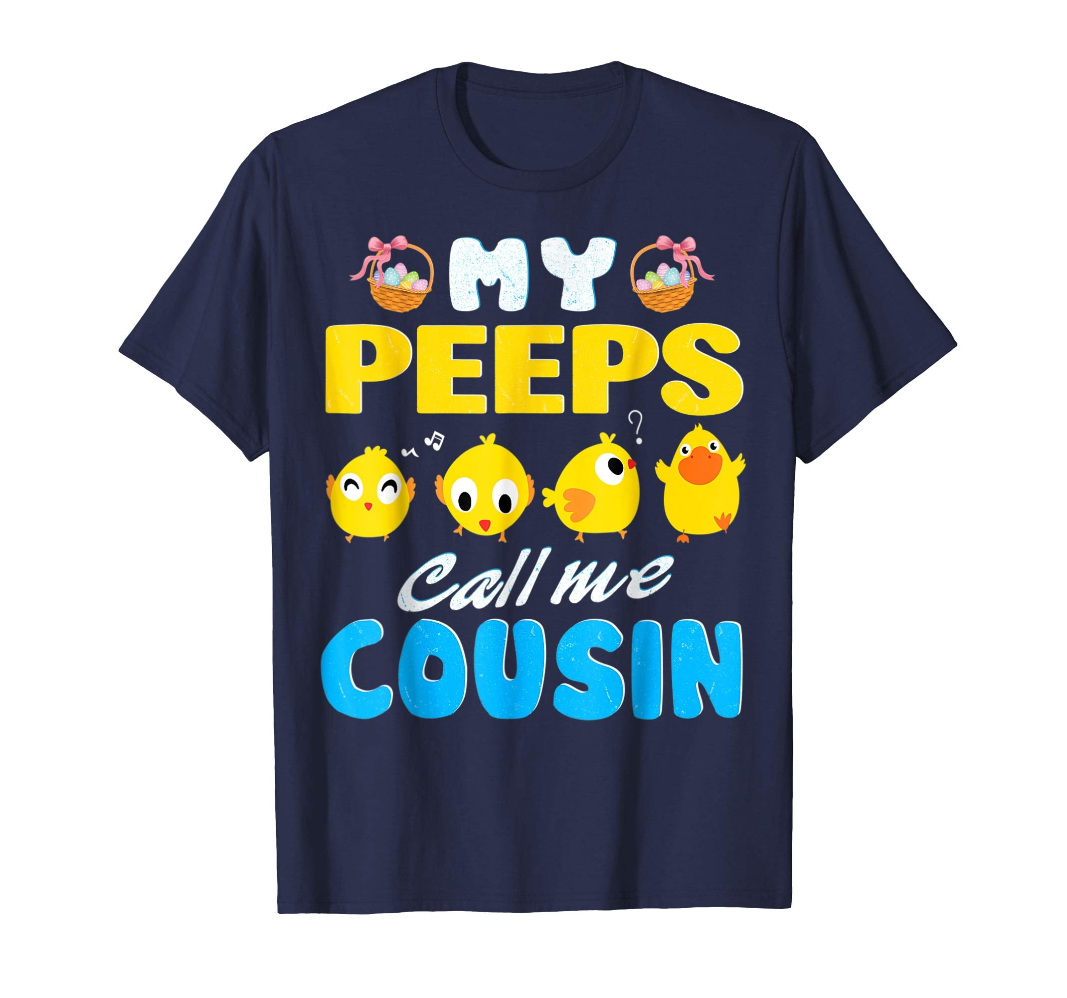 My Peeps Chicks Call Me Cousin Happy Easter Day Cute Shirt