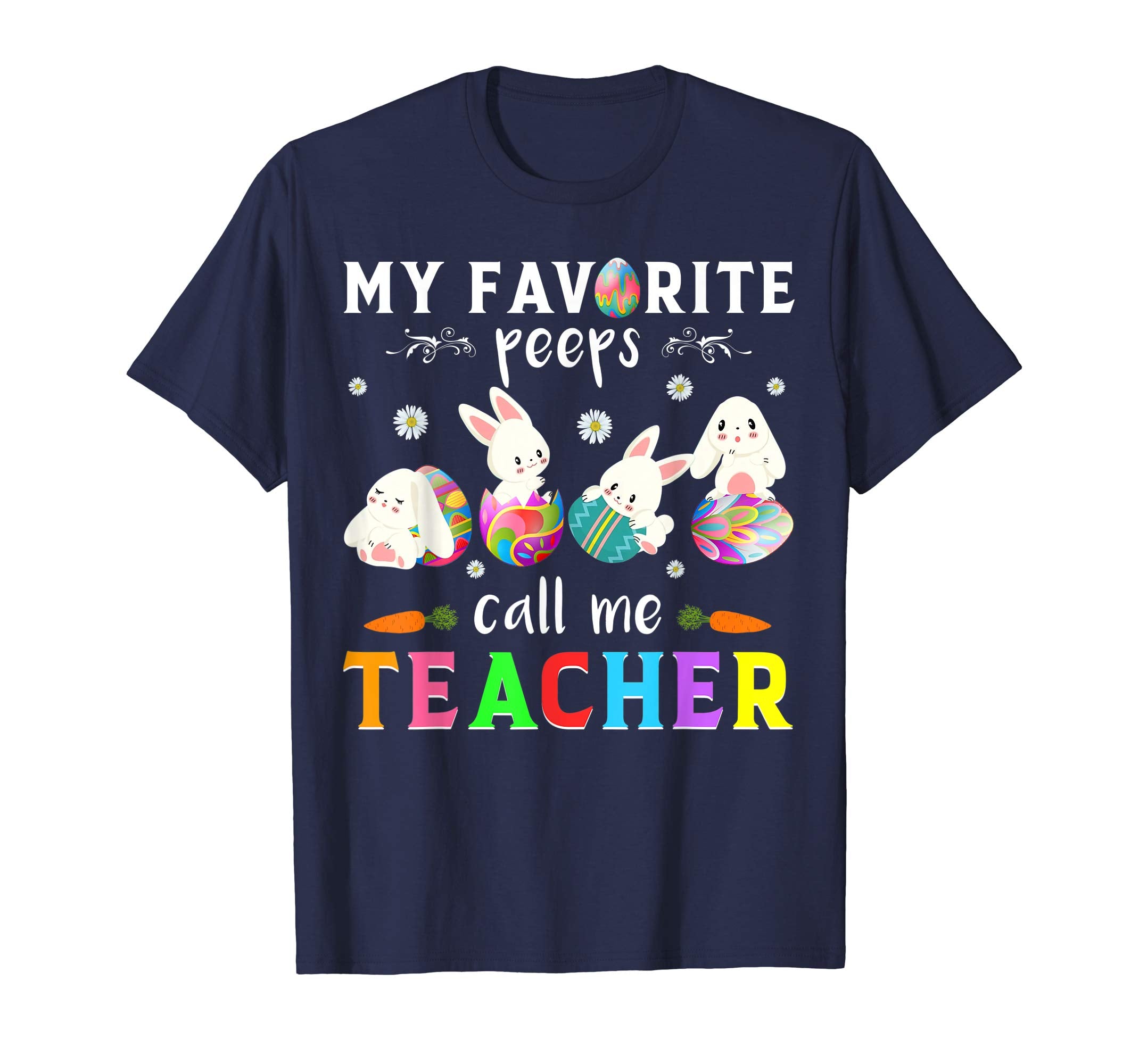 My favorite peeps call me teacher cute Bunny Easter T shirt