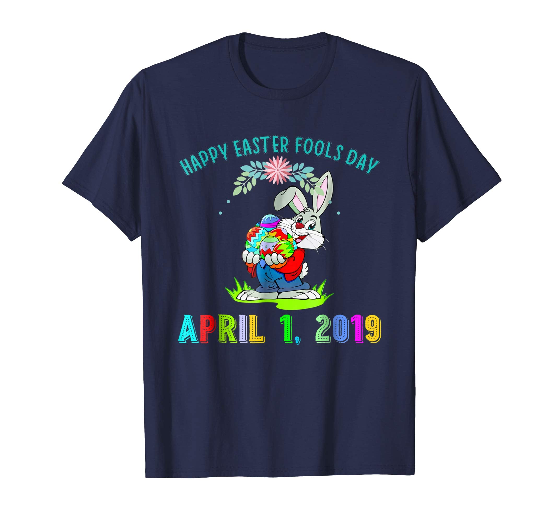 Happy April Fools Day Easter 2019 Gift T-shirt