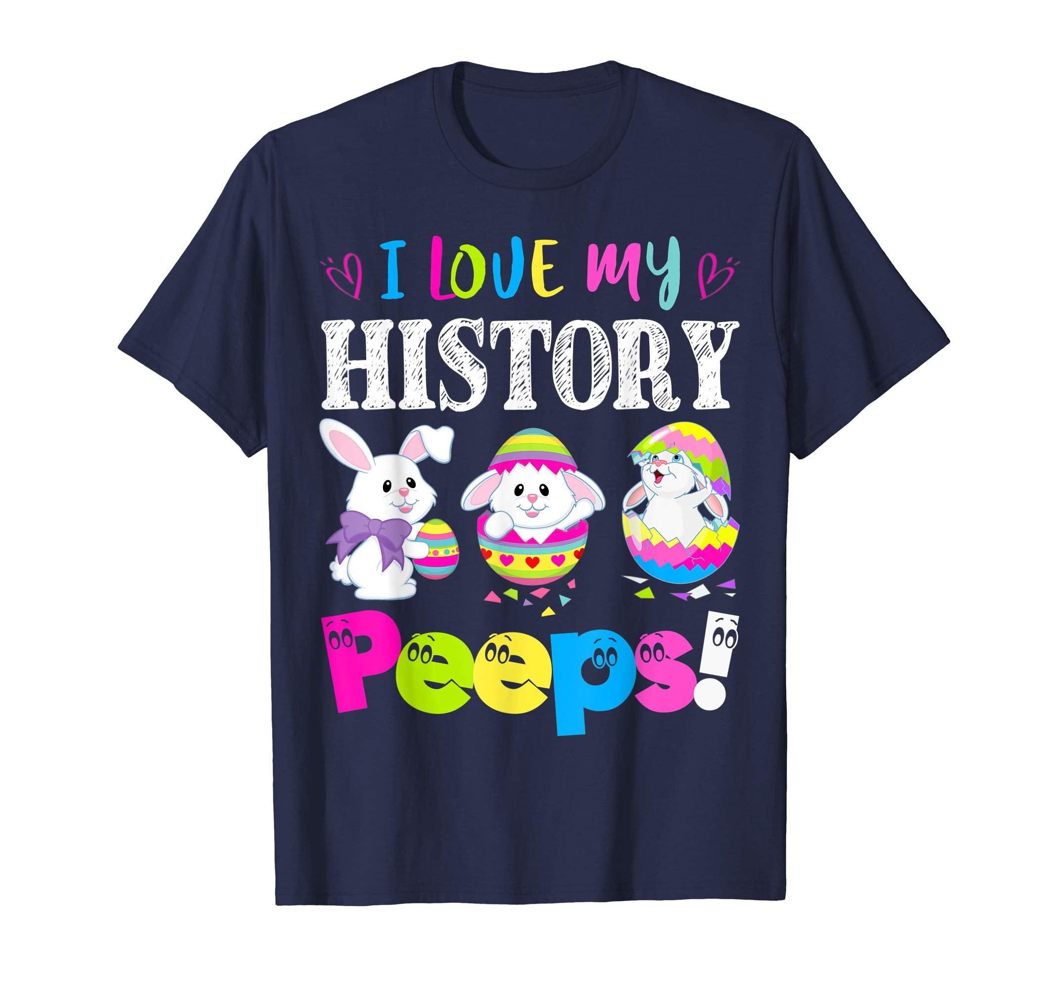 I Love My History Peeps Easter Bunny Gift T-Shirt