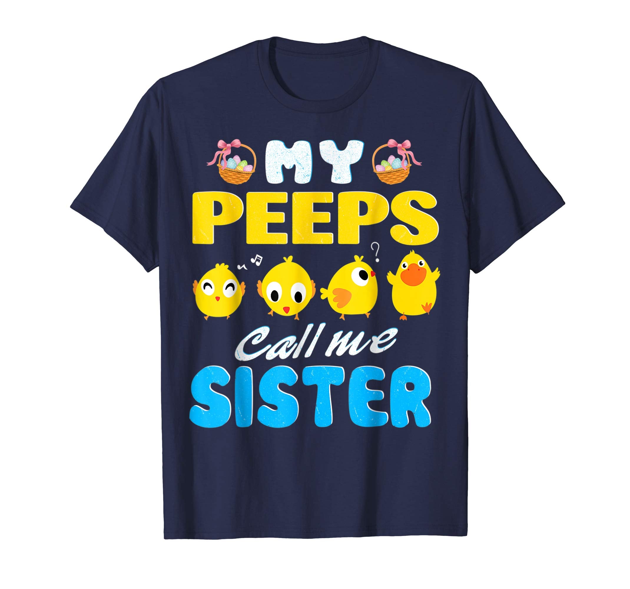 My Peeps Chicks Call Me Sister Happy Easter Day Cute Shirt