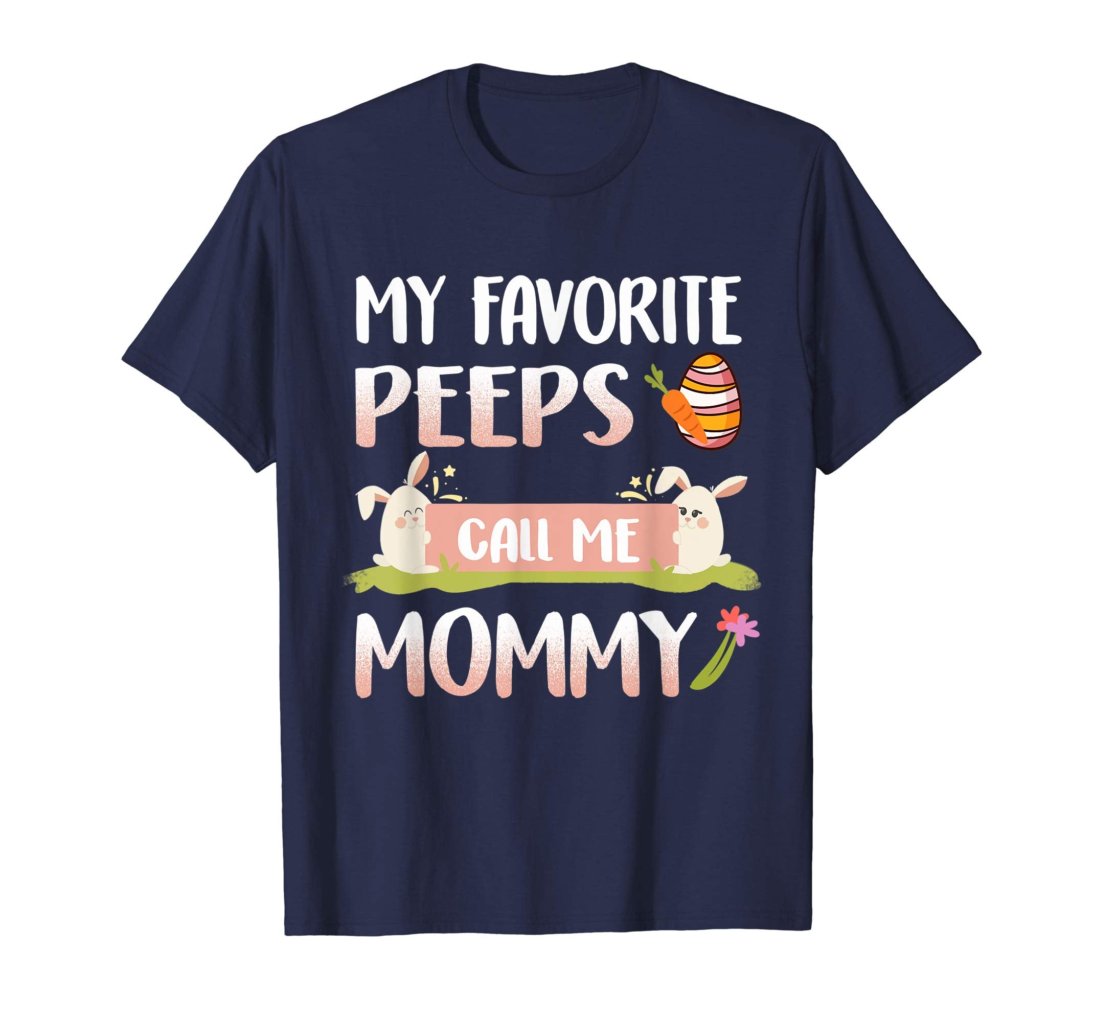 My Favorite Peeps Call Me Mommy Happy Easter T-Shirt
