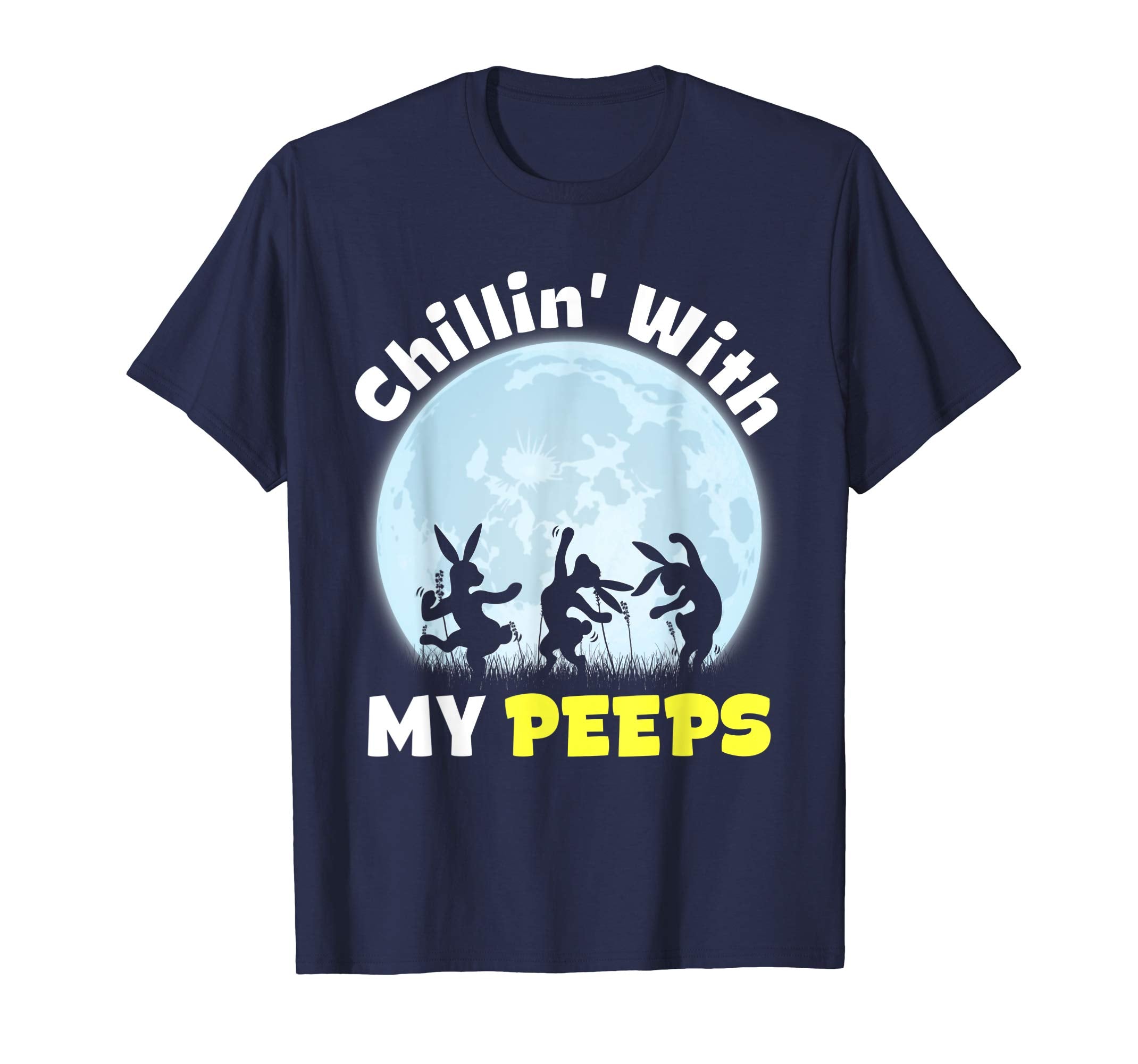 Chillin' With My Peeps Shirt Gifts Easter Bunny Eggs Tee