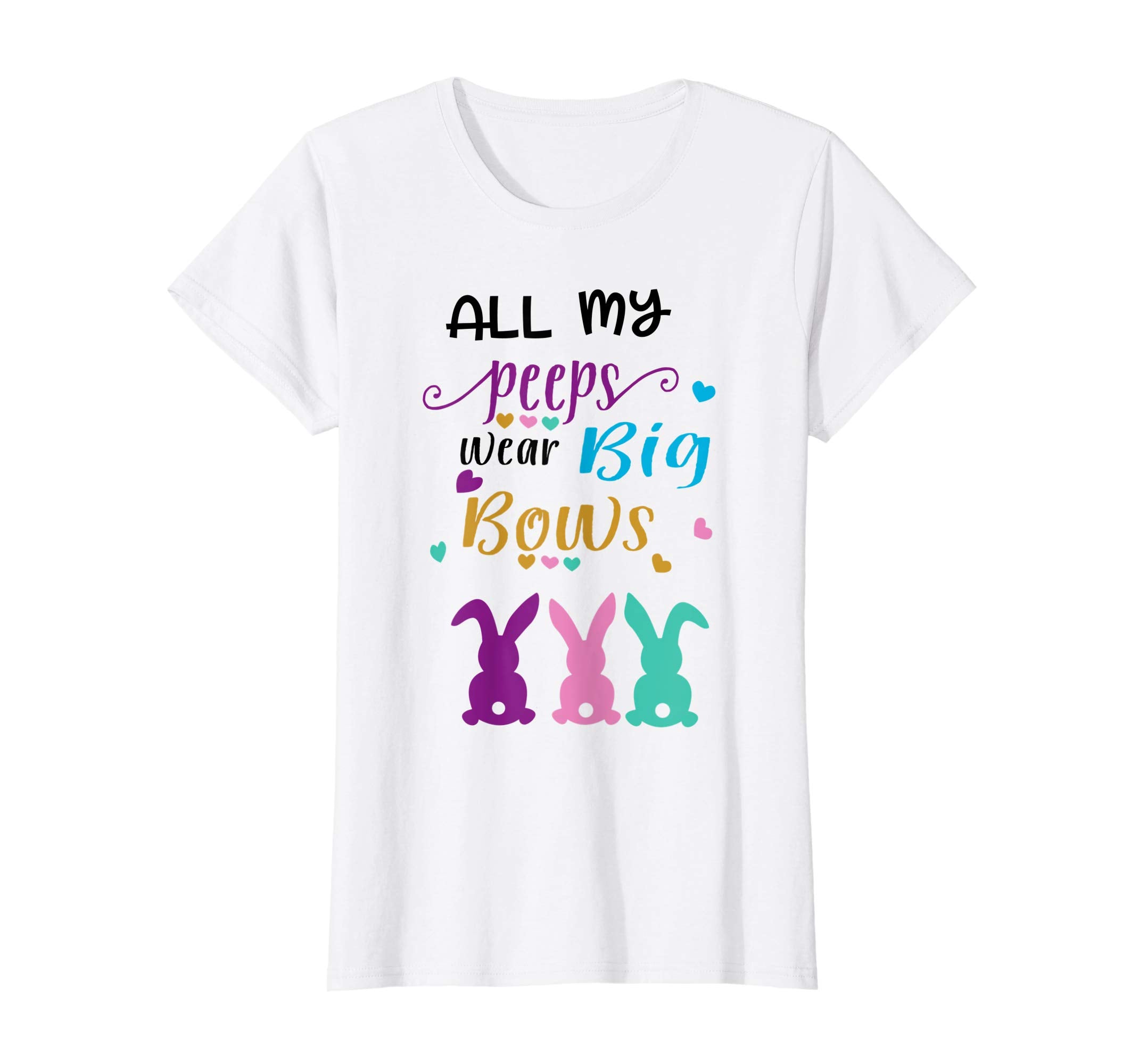 All my Peeps Wear Big Bows Funny Easter Tshirt
