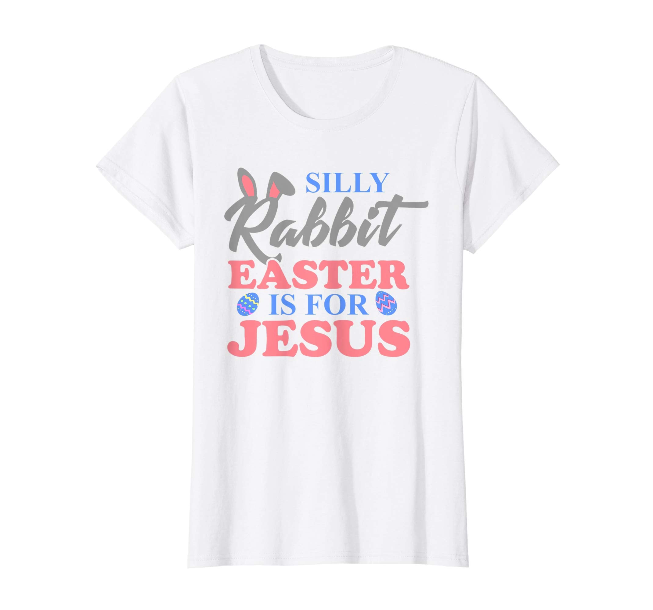 Silly Rabbit Easter Is For Jesus Christian Easter T Shirt