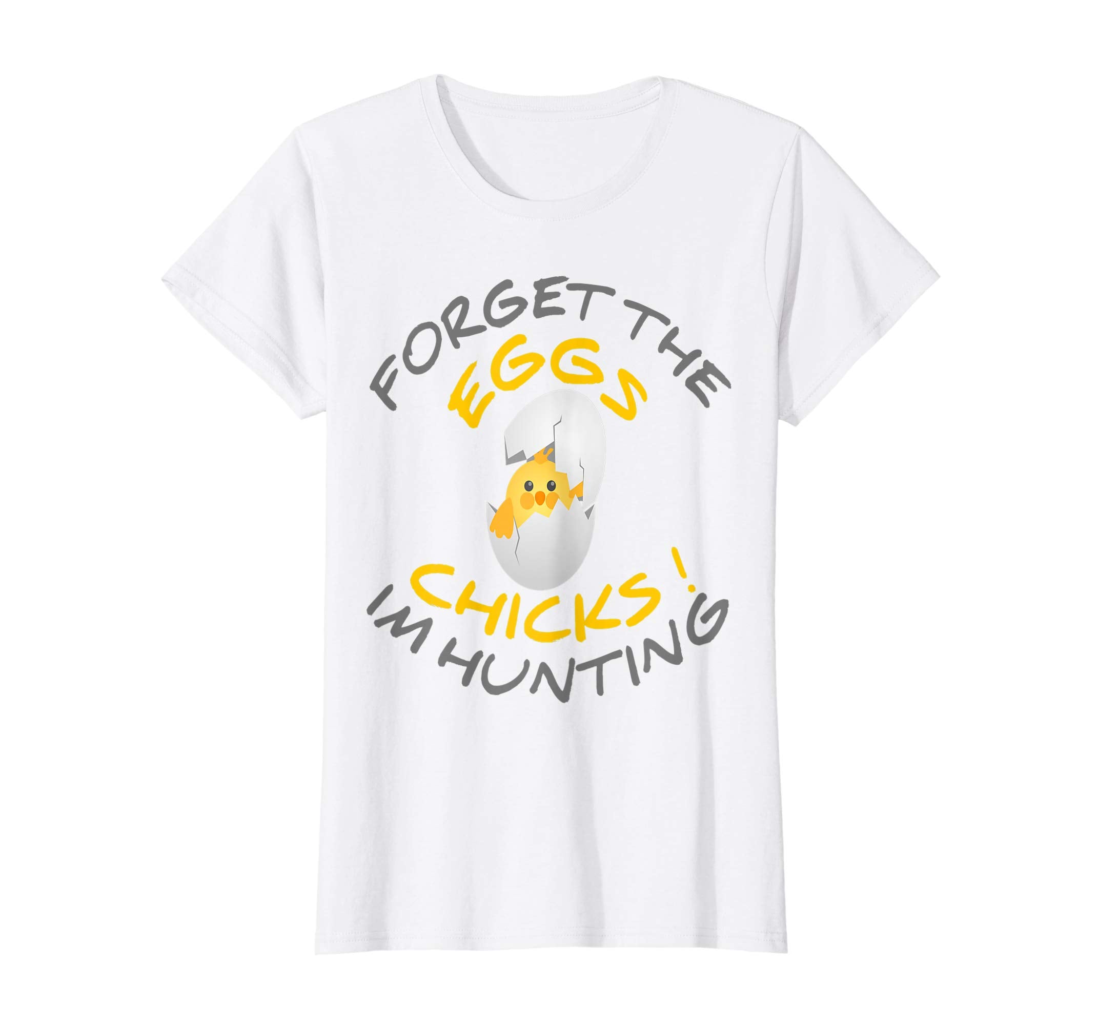 Funny Easter T-Shirt Forget the Eggs I'm hunting Chicks