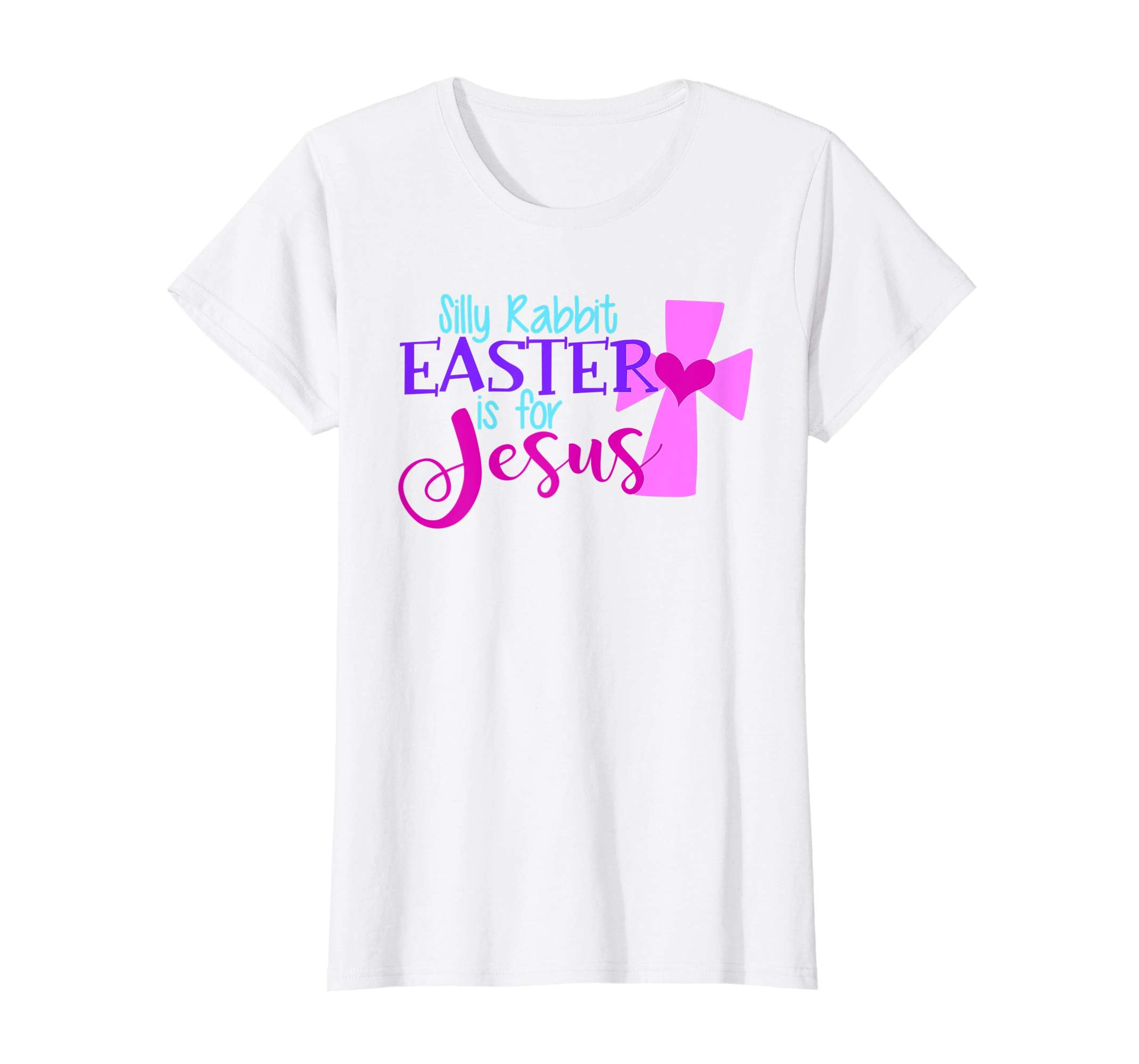 SILLY RABBIT EASTER IS FOR JESUS Funny Christian Shirt Women