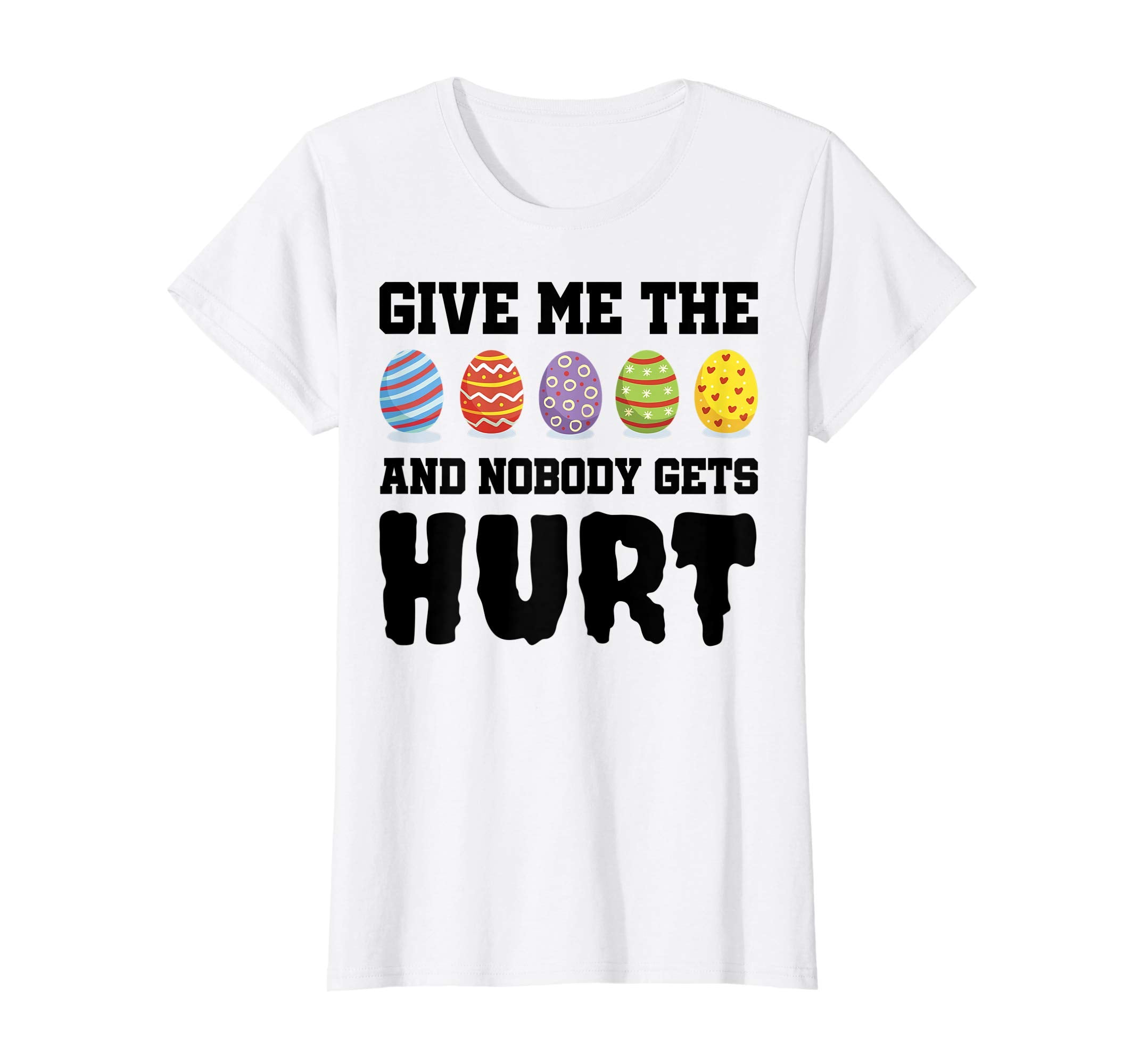 Happy Easter shirt Give Me The Eggs And Nobody Gets Hurt Tee